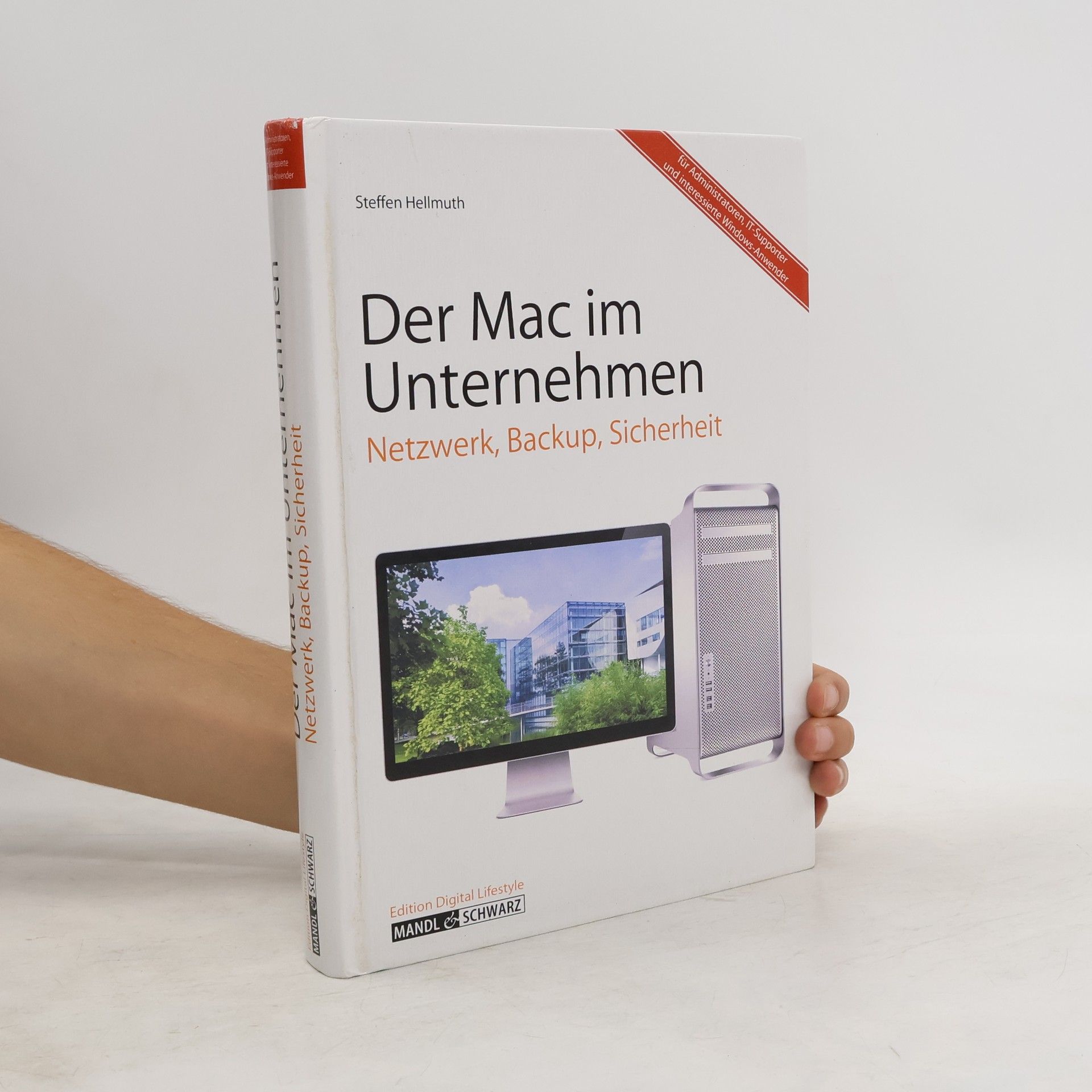 Steffen Hellmuth Der Mac im Unternehmen: Netzwerk, Backup, Sicherheit