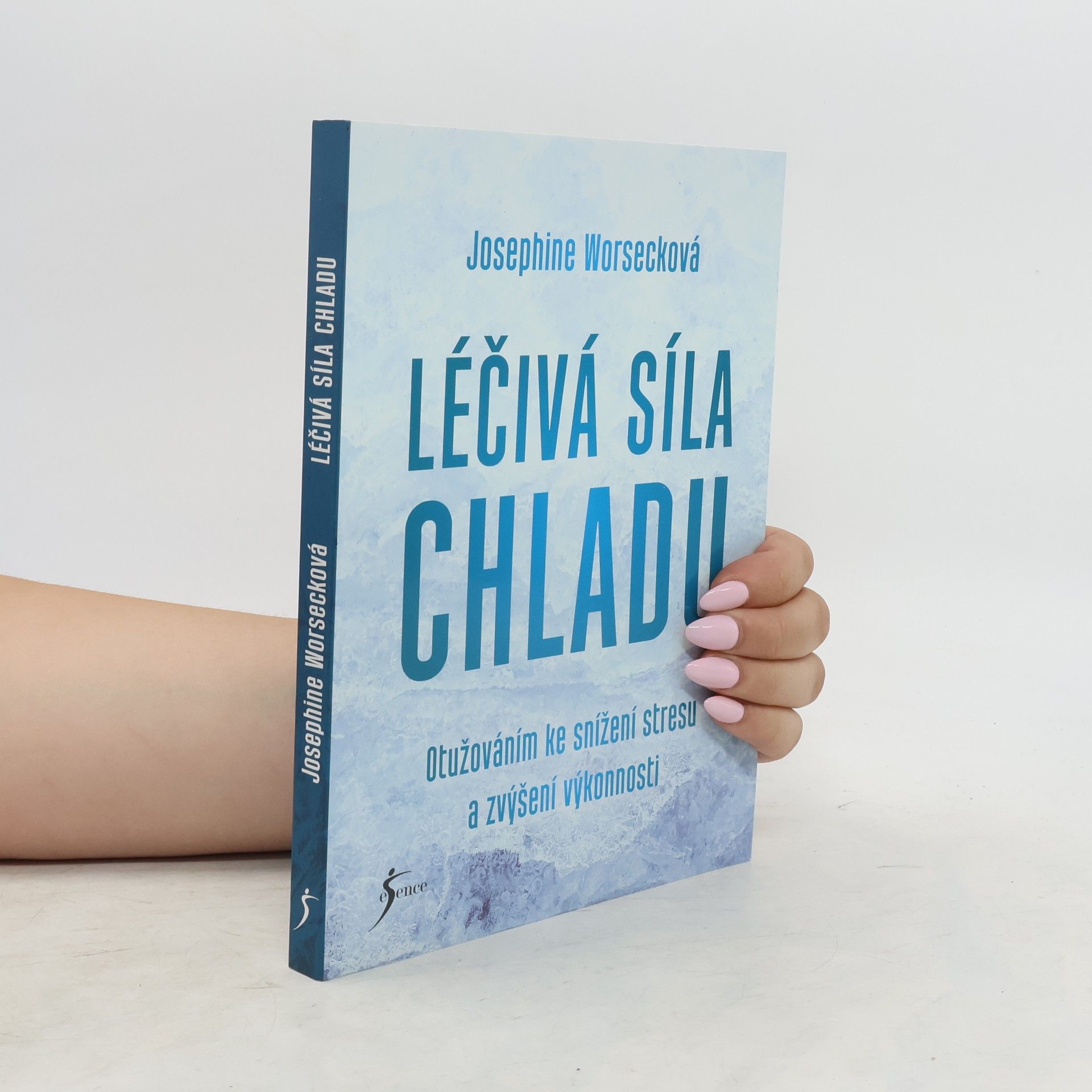 Josephine Worseck Léčivá síla chladu. Otužováním ke snížení stresu a zvýšení výkonnosti