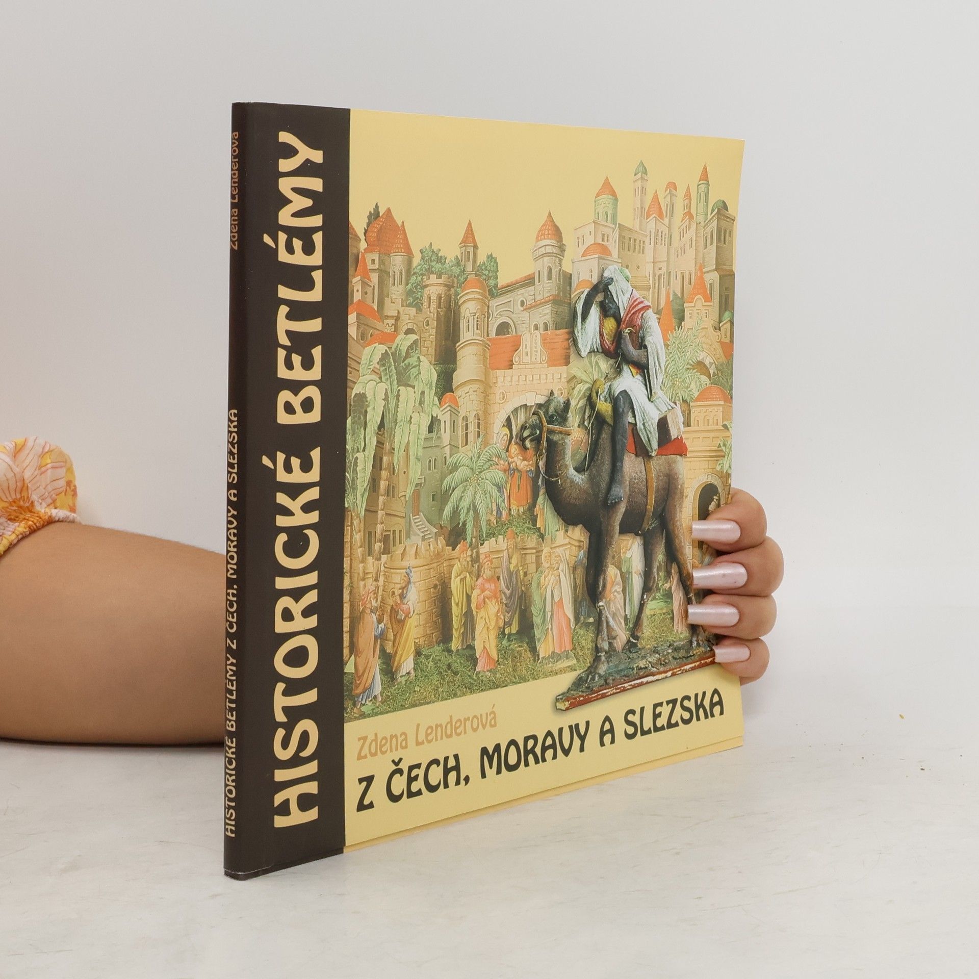 Zdena Lenderová Historické betlémy z Čech, Moravy a Slezska