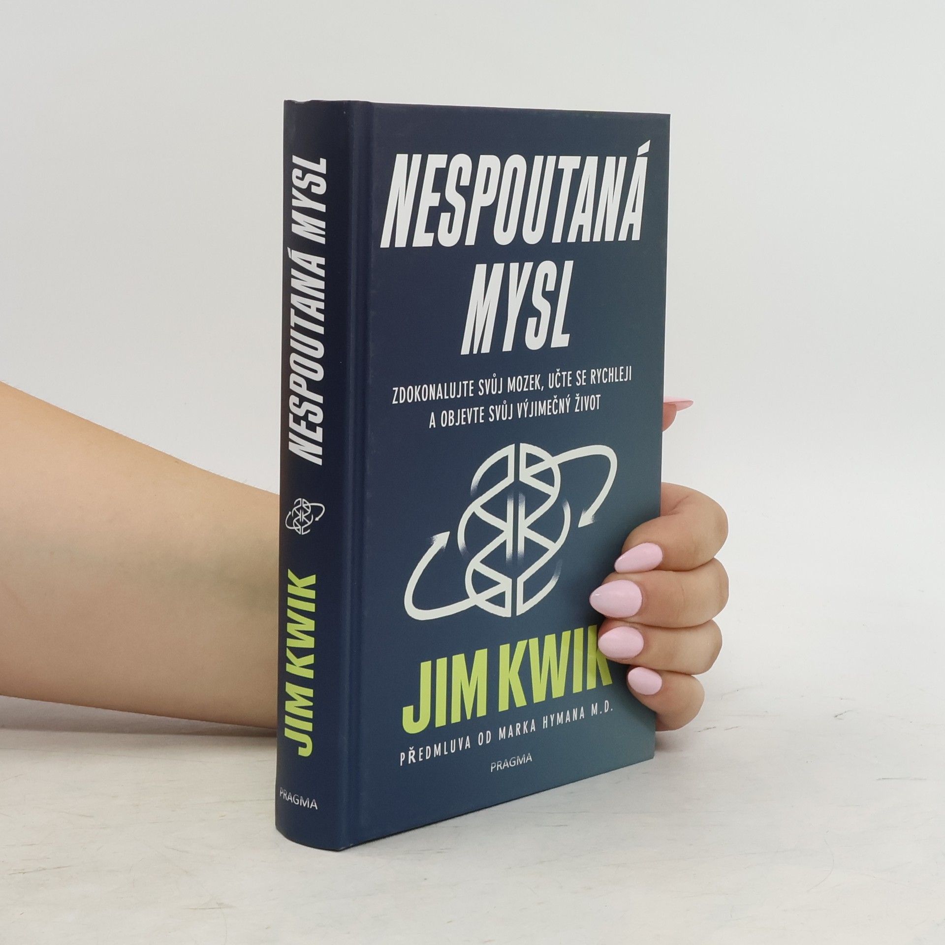 Jim Kwik Nespoutaná mysl : zdokonalujte svůj mozek, učte se rychleji a objevte svůj výjimečný život
