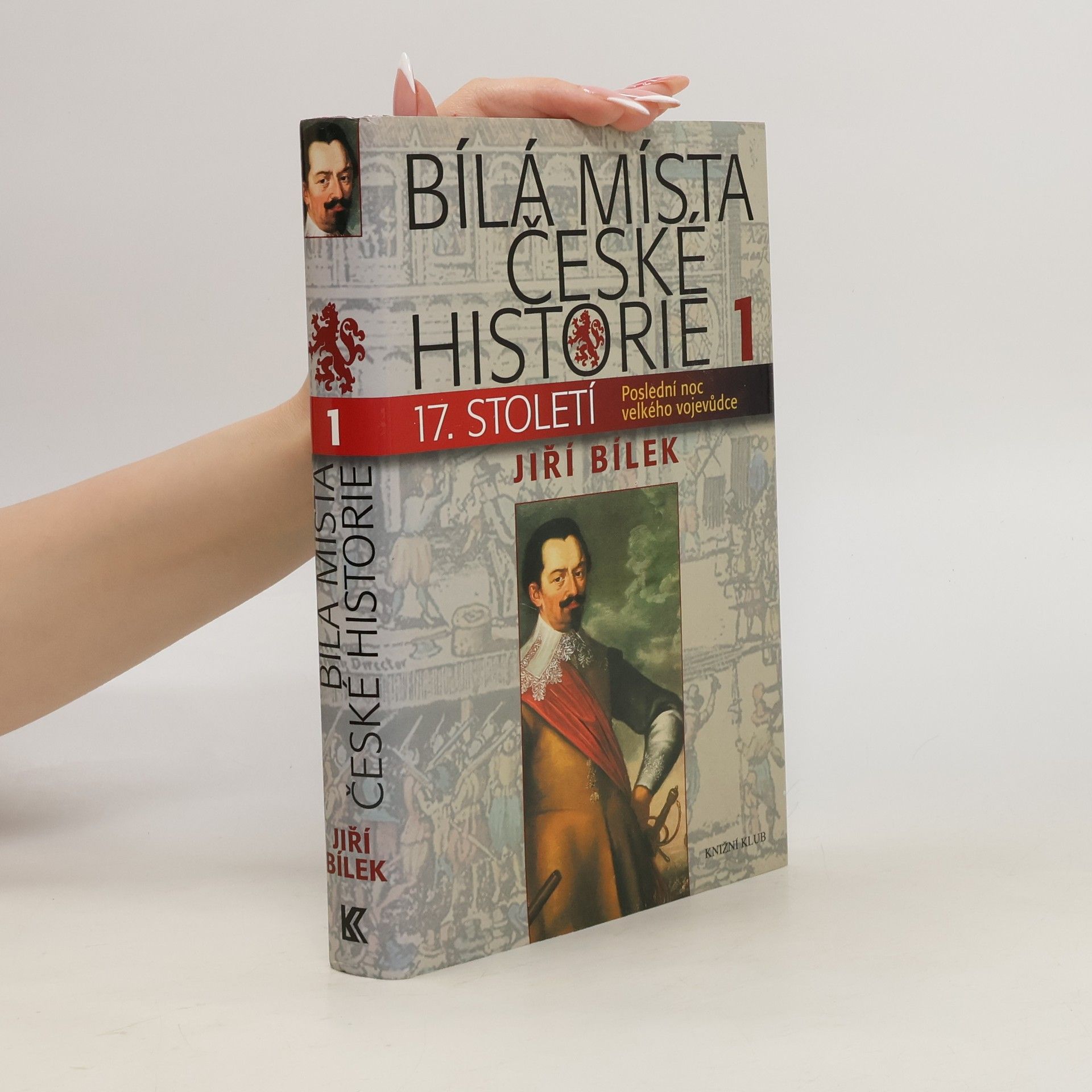Jiří Bílek Bílá místa české historie 1.díl. 17. století