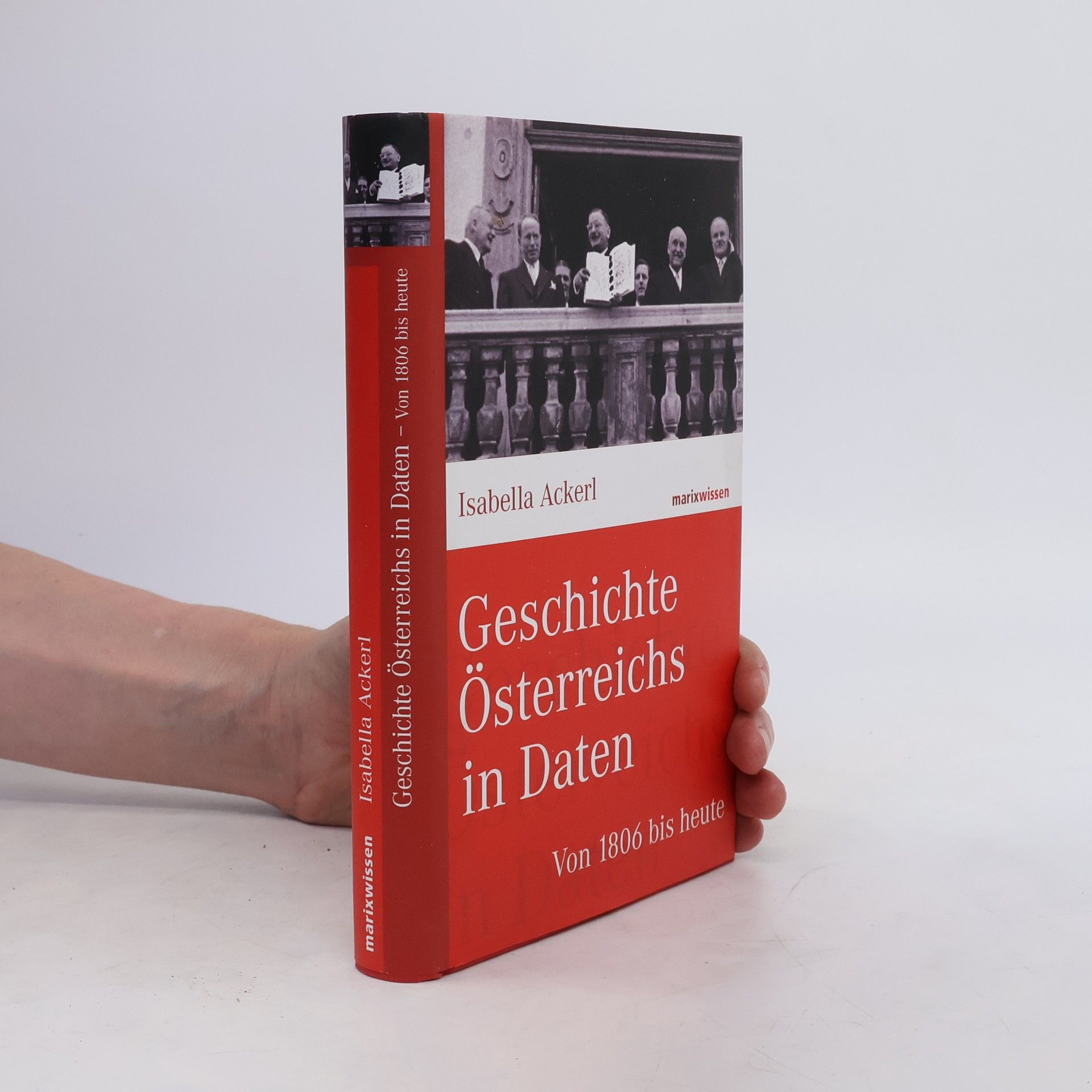 Isabella Ackerl Geschichte Österreichs in Daten : Von 1806 bis heute