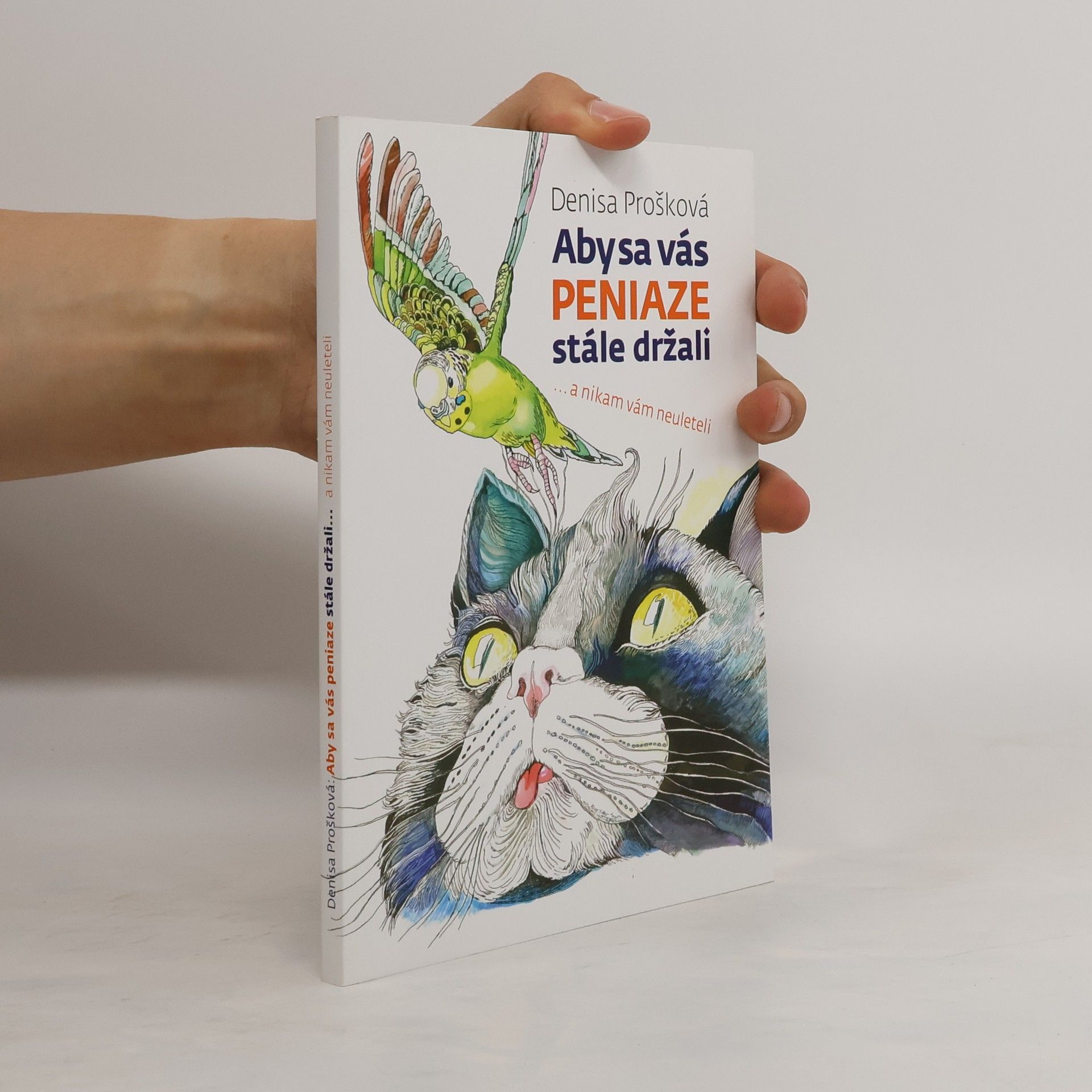 Denisa Prošková Aby sa vás peniaze stále držali a nikam vám neuleteli