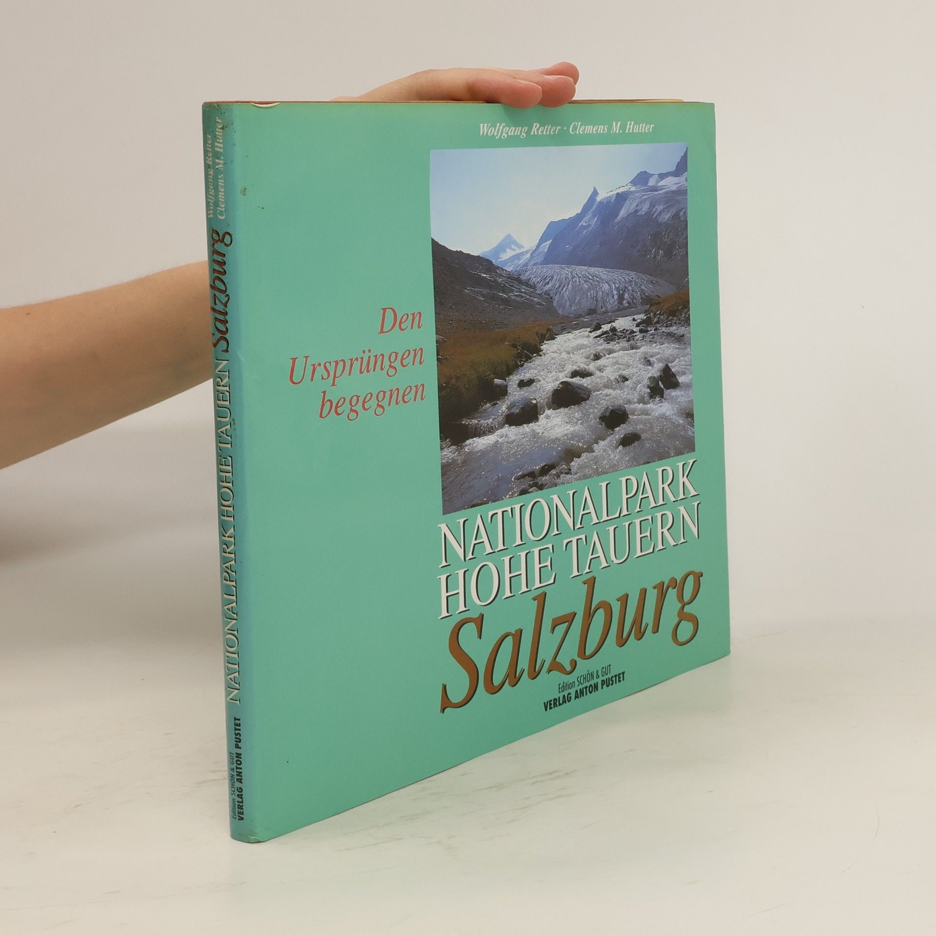 Wolfgang Retter Nationalpark Hohe Tauern: Salzburg. Den Ursprüngen begegnen