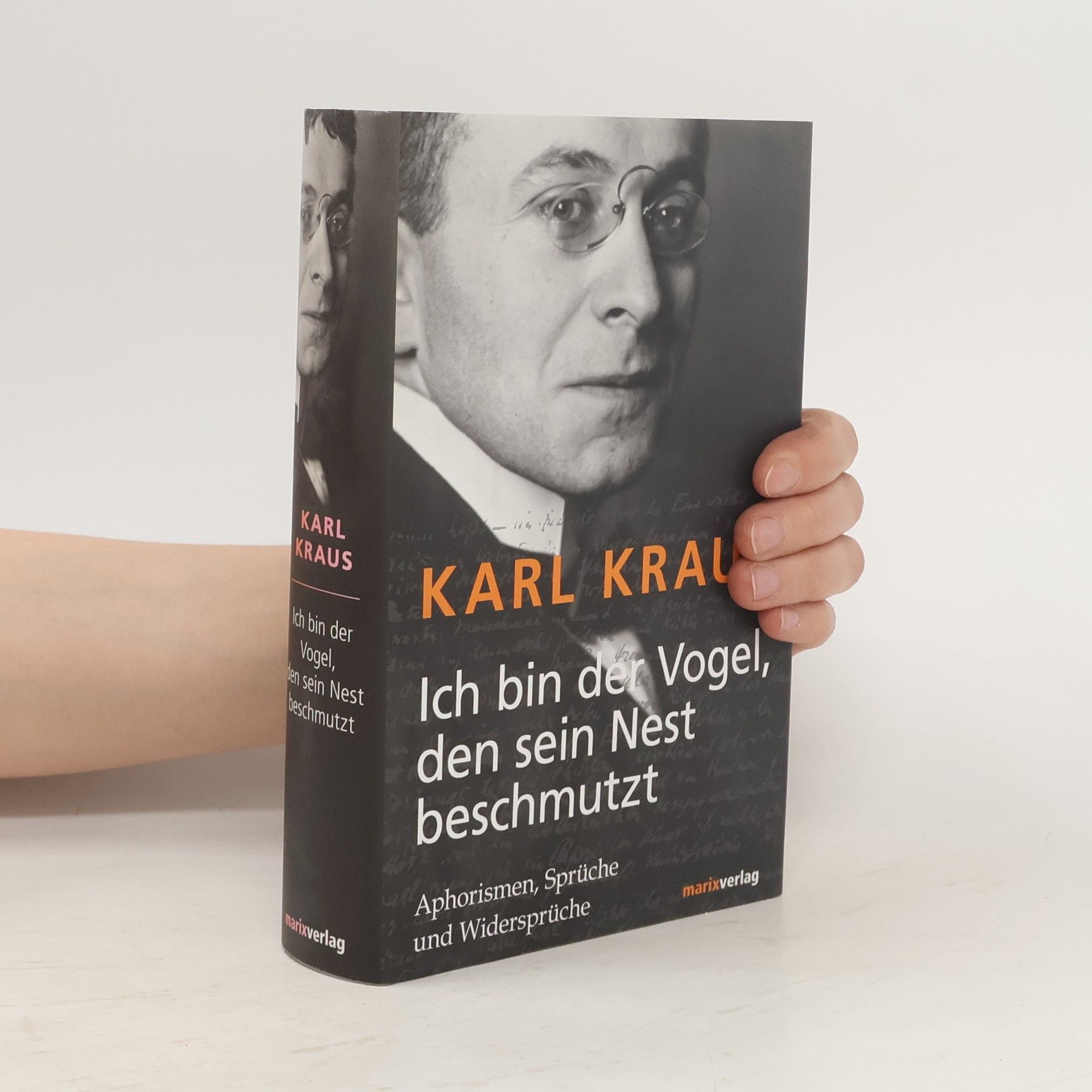 Karl Kraus Ich bin der Vogel, den sein Nest beschmutzt : Aphorismen, Sprüche und Widersprüche