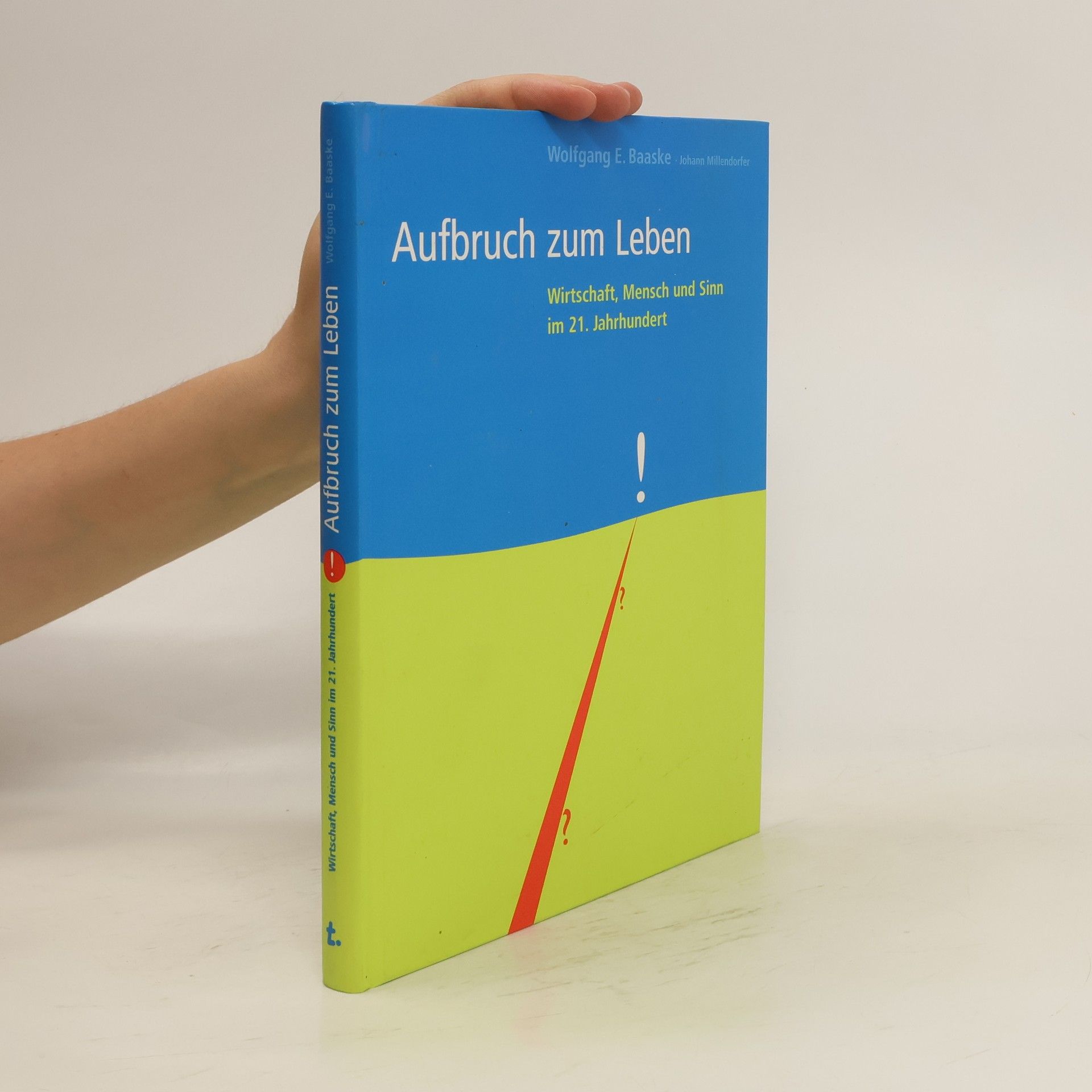 Wolfgang E. Baaske Aufbruch zum Leben - Wirtschaft, Mensch und Sinn im 21. Jahrhundert