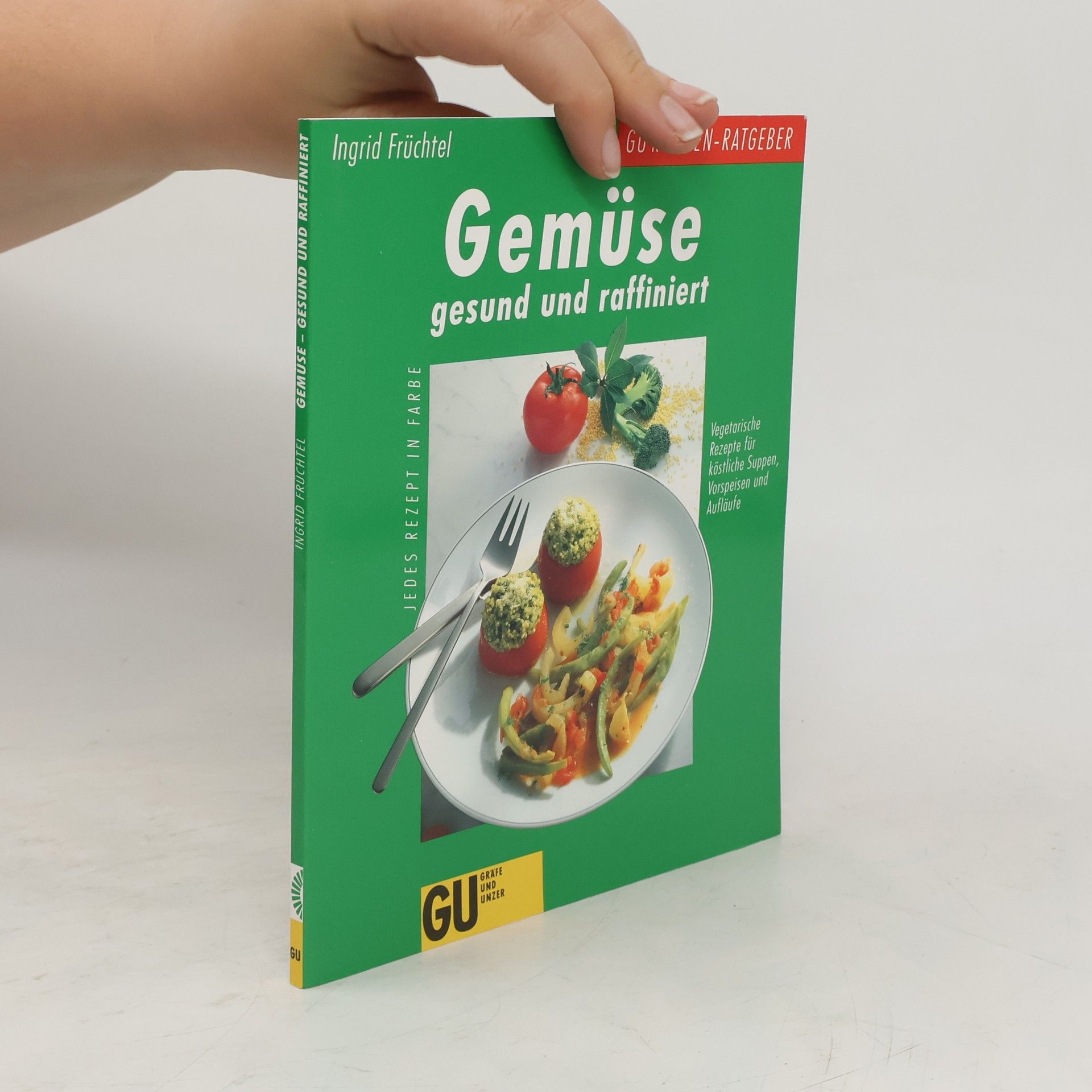 Ingrid Früchtel Gemüse gesund und raffiniert