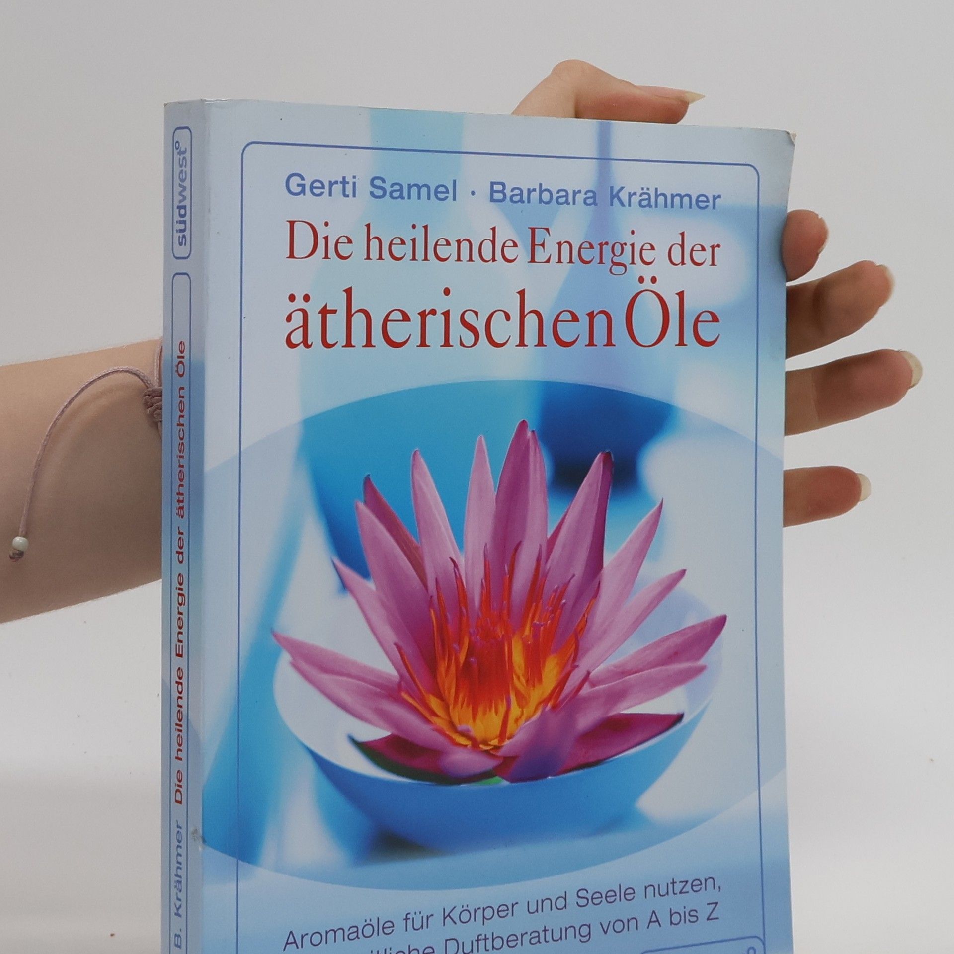 Gerti Samel Die heilende Energie der ätherischen Öle