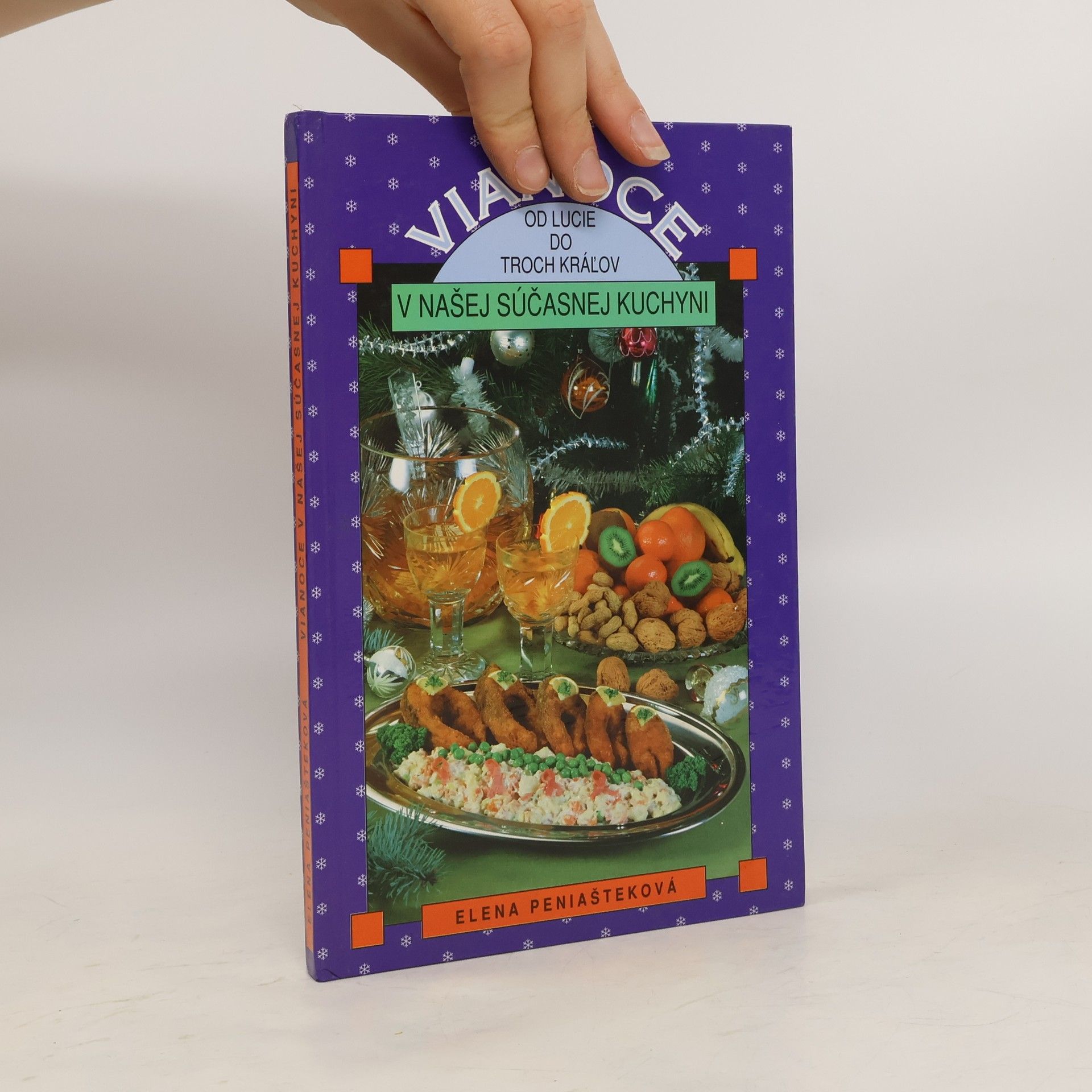 Elena Peniašteková Vianoce v našej súčasnej kuchyni. Od Lucie do Troch kráľov