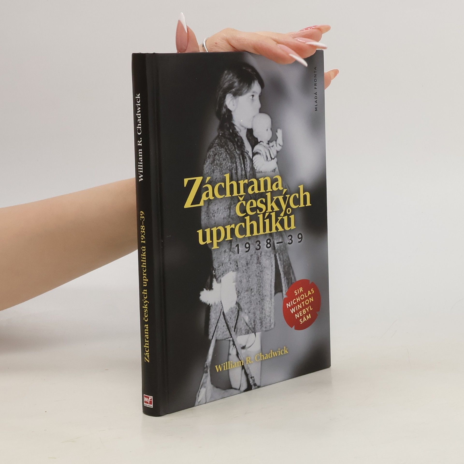 William Chadwick Záchrana českých uprchlíků 1938-39 : sir Nicholas Winton nebyl sám