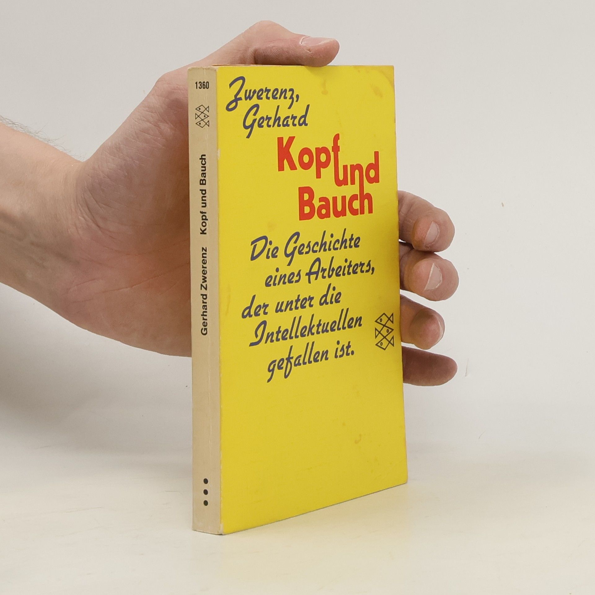 Gerhard Zwerenz Kopf und Bauch : Die Geschichte Eines Arbeiters, Der Unter Die Intellektuellen Gefallen Ist