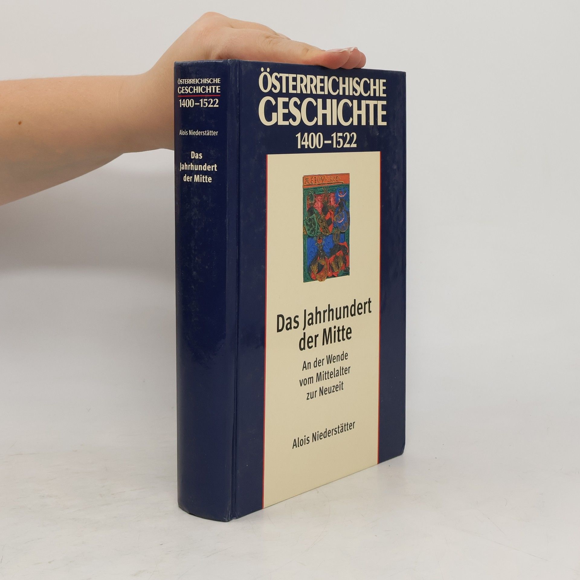 Alois Niederstätter Österreichische Geschichte: 1400-1522. Das Jahrhundert der Mitte : an der Wende vom Mittelalter zur Neuzeit