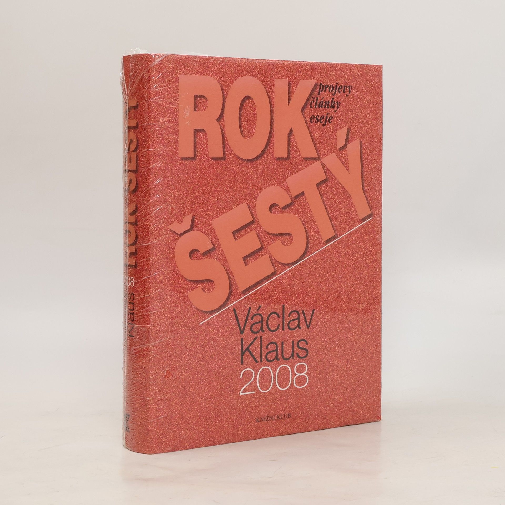 Václav Klaus Rok šestý. Václav Klaus 2008. Projevy, články, eseje