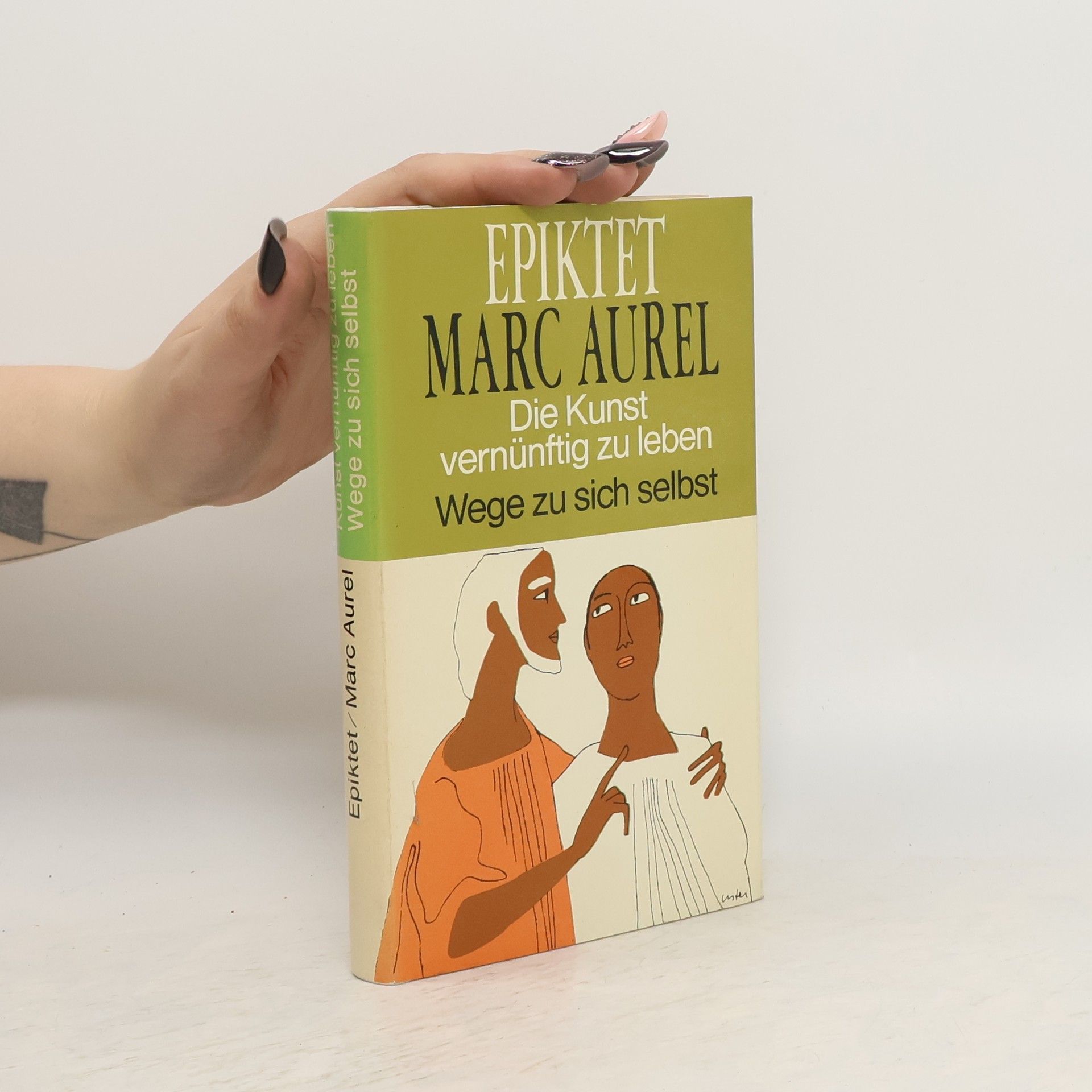 Antoninus Marcus Aurelius Die Kunst vernünftig zu leben. Wege zu sich selbst