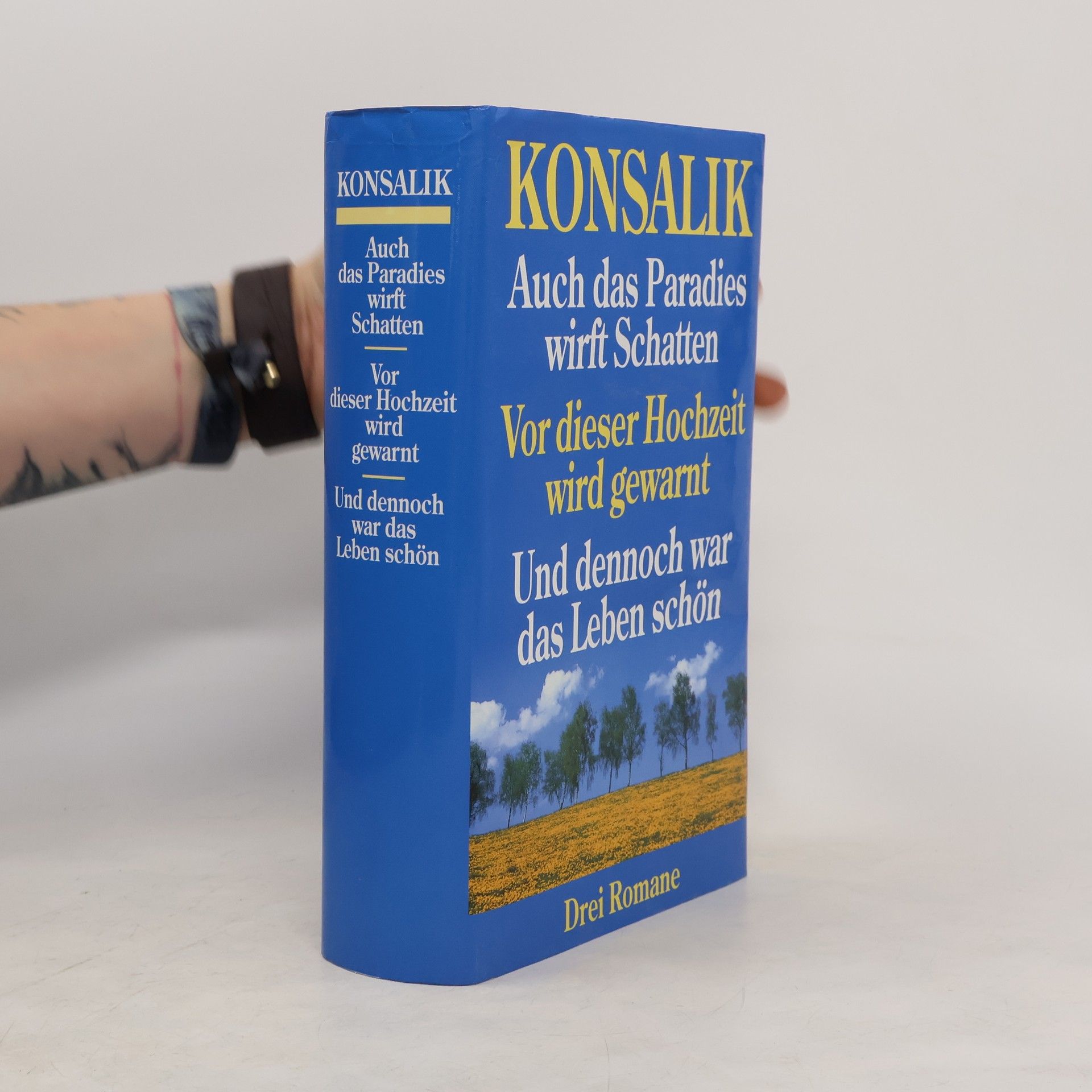 Heinz G. Konsalik Auch das Paradies wirft Schatten. Vor dieser Hochzeit wird gewarnt. Und dennoch war das Leben schön