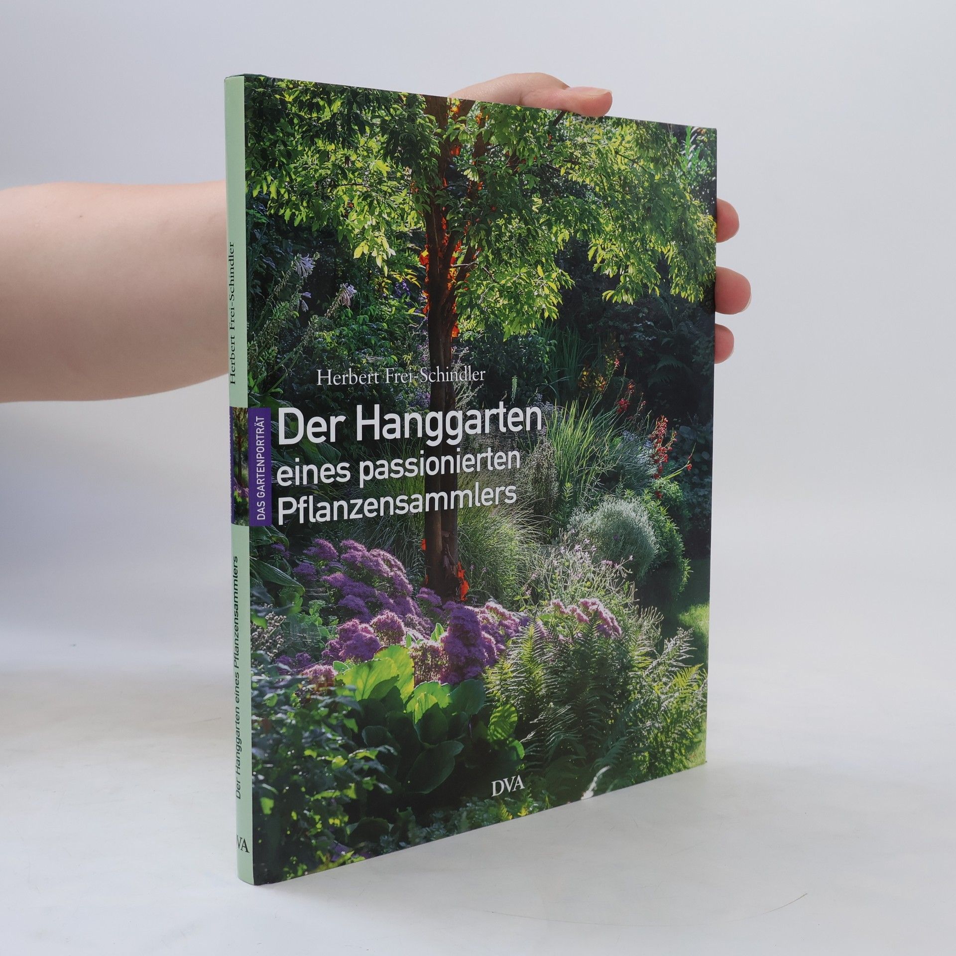 Herbert Frei-Schindler Der Hanggarten eines passionierten Pflanzensammlers