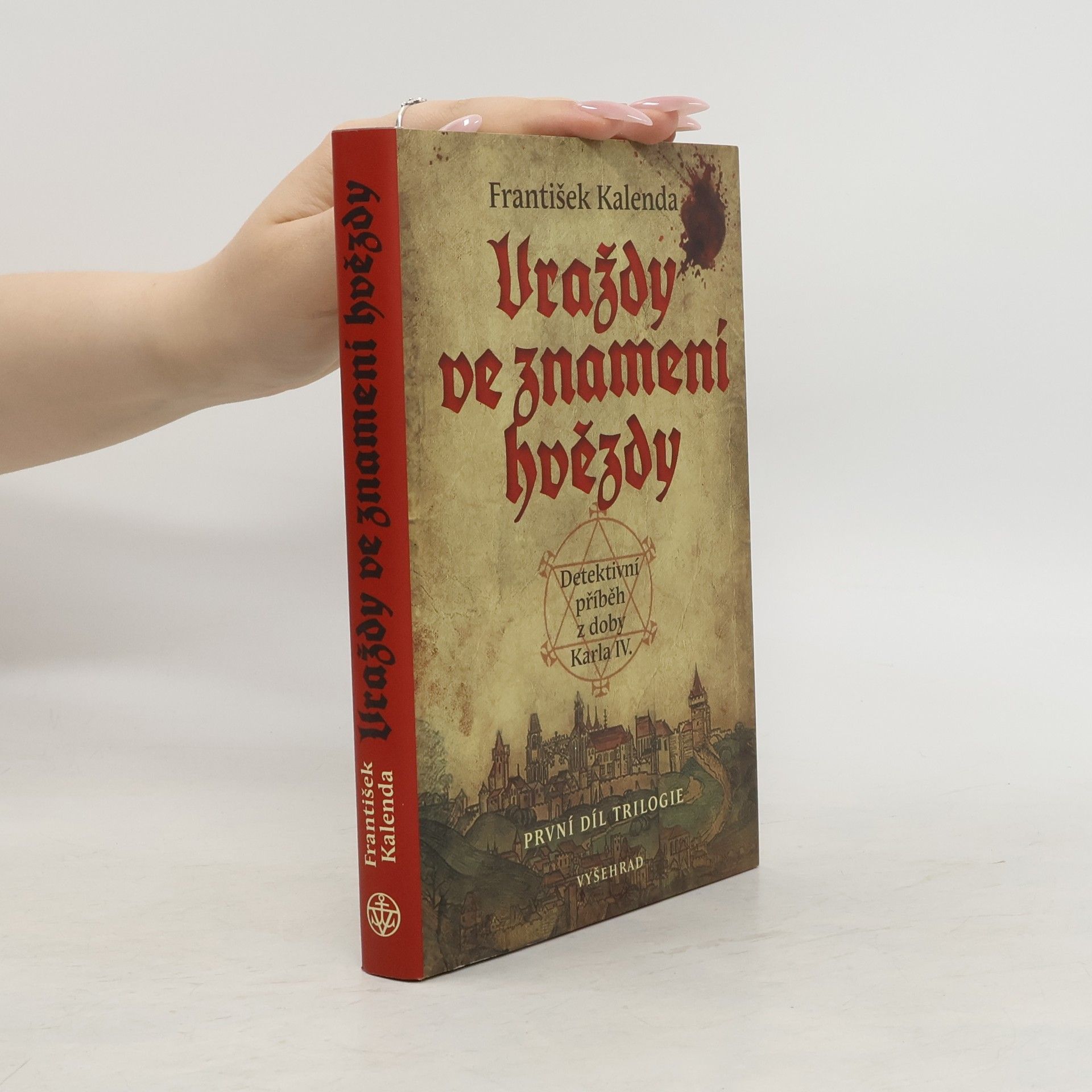 František Kalenda Vraždy ve znamení hvězdy : detektivní příběh z doby Karla IV. : první díl trilogie