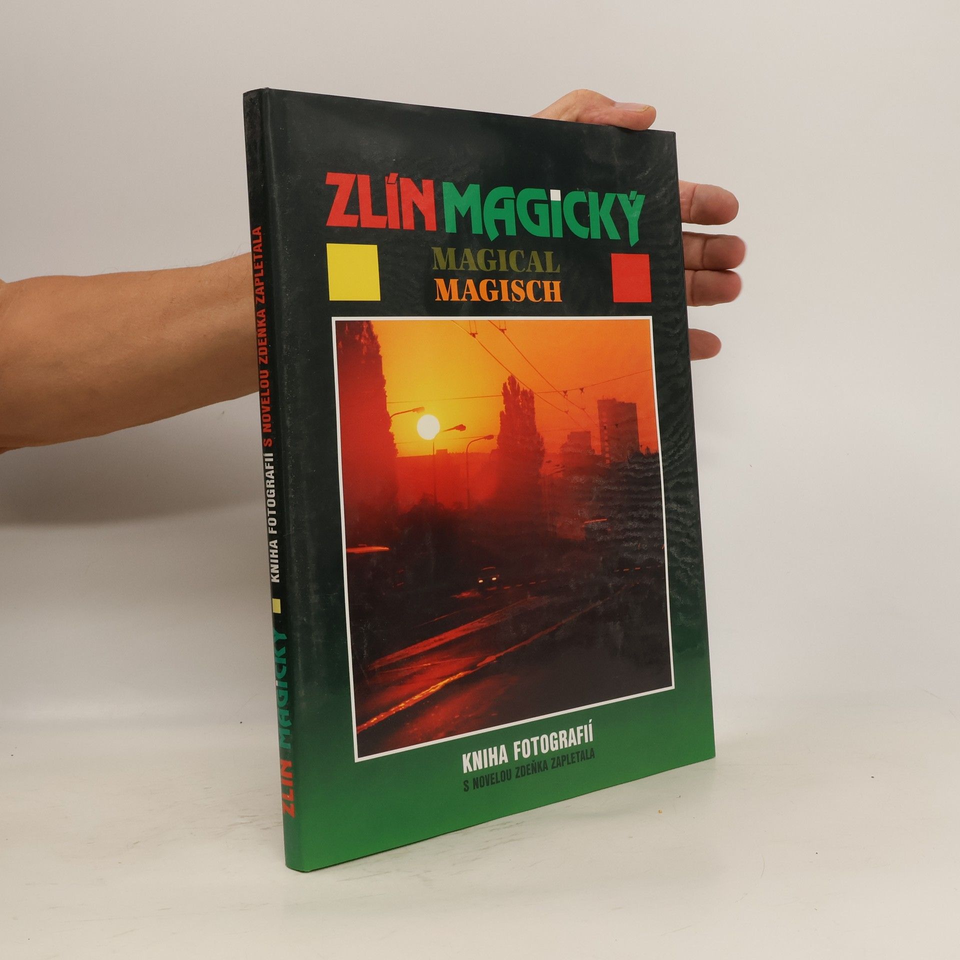 Ladislav Beneš Zlín magický. Kniha fotografií s novelou Zdeňka Zapletala.