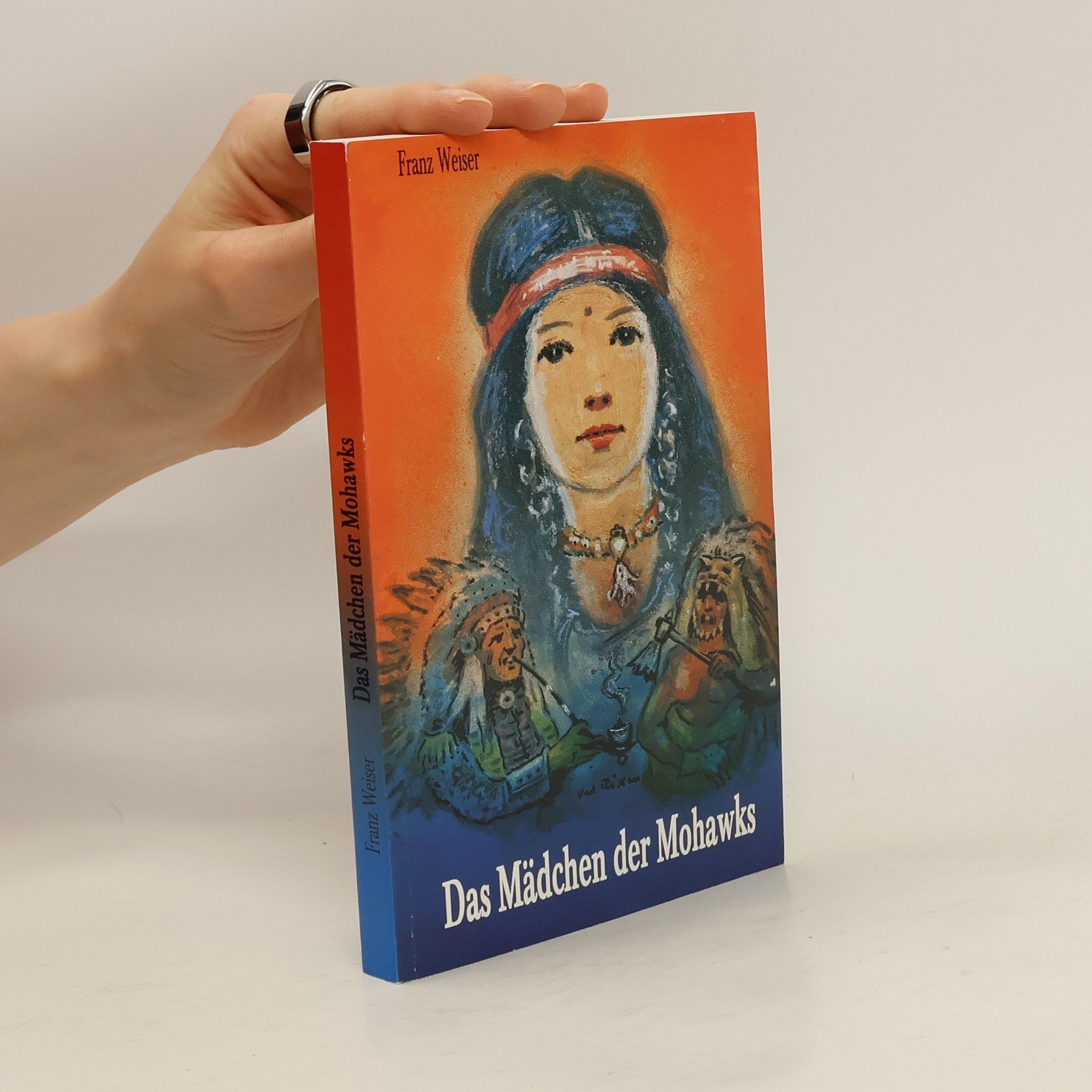Franz Weiser Das Mädchen der Mohawks