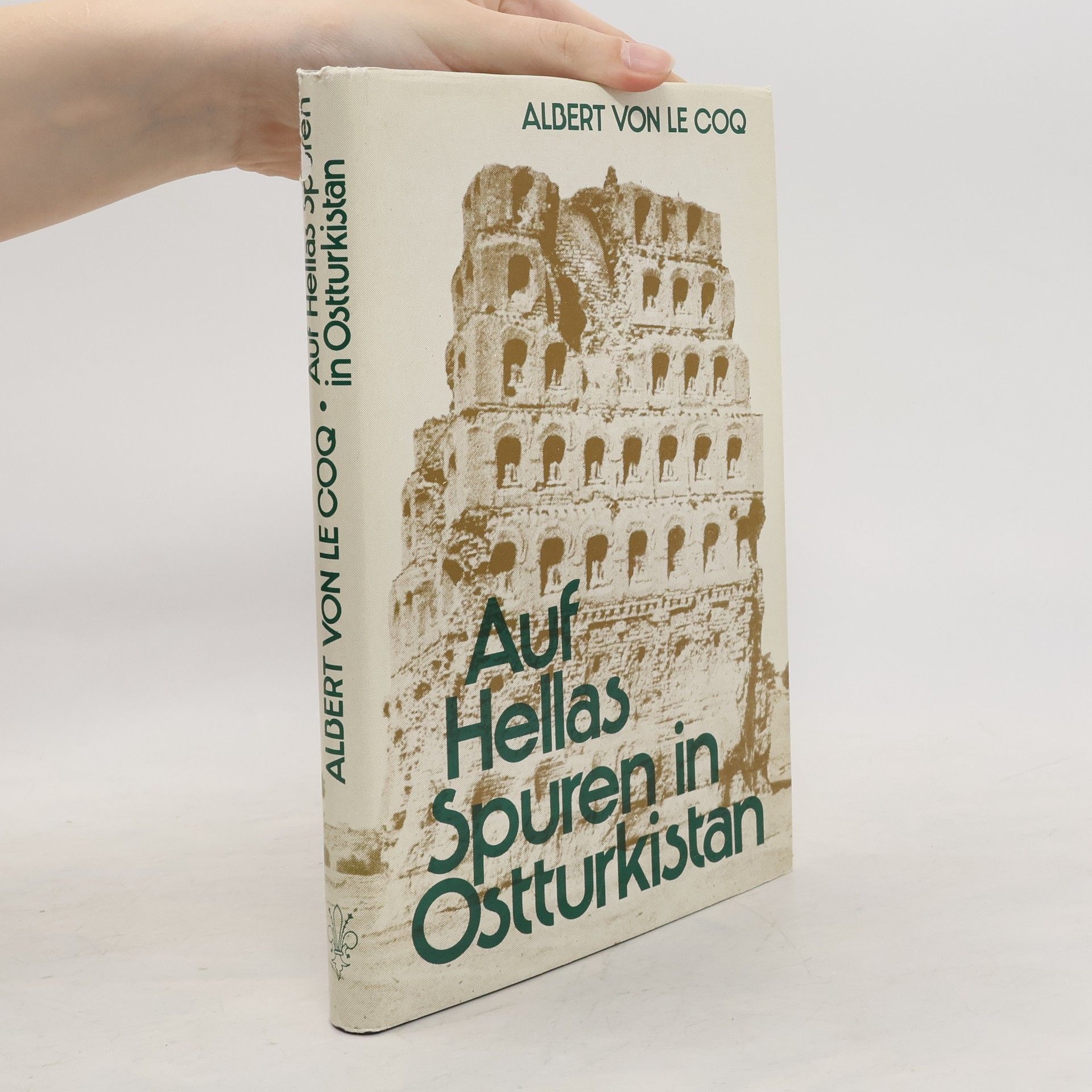 Albert von Le Coq Auf Hellas Spuren in Ostturkistan