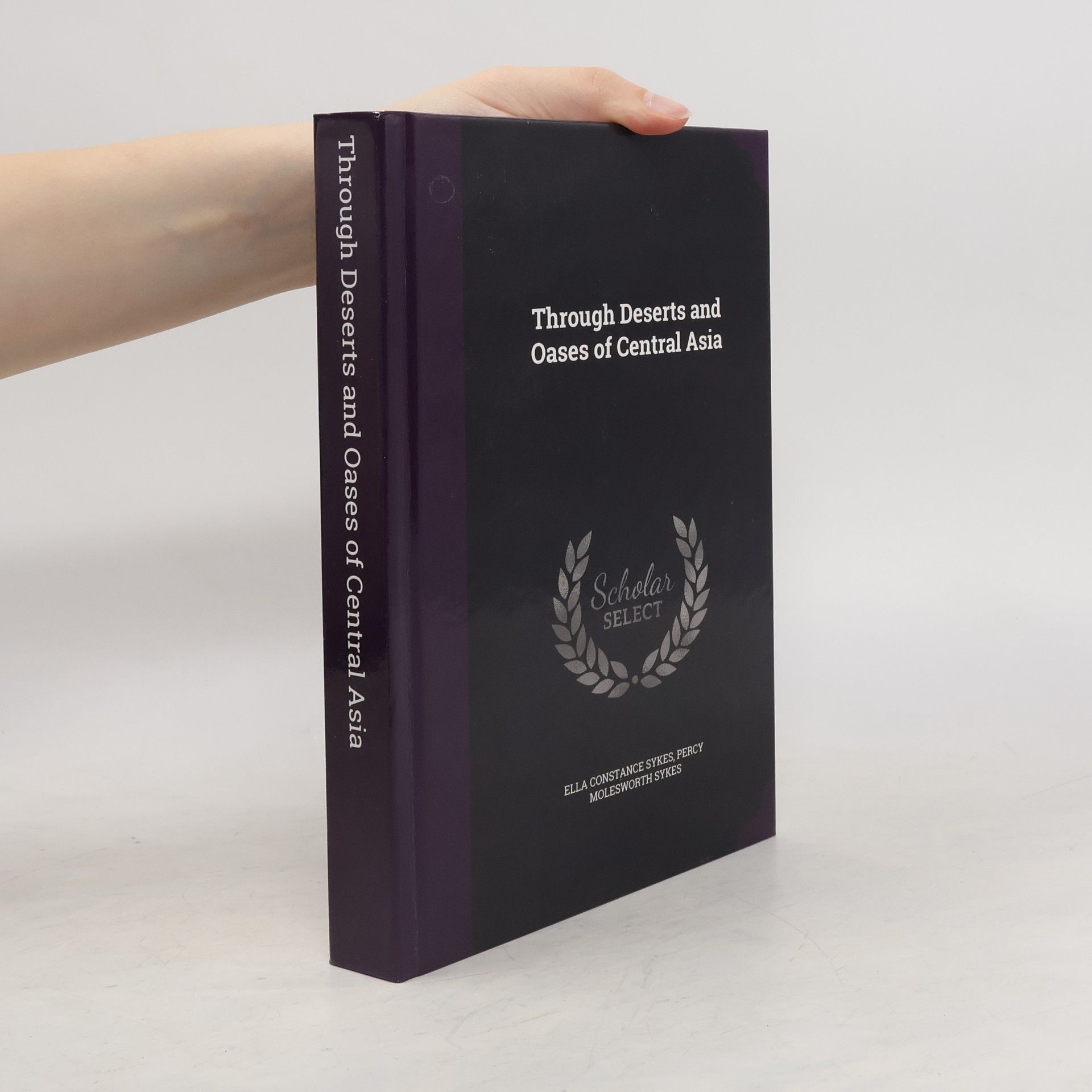 Ella Constance Sykes Through Deserts and Oases of Central Asia