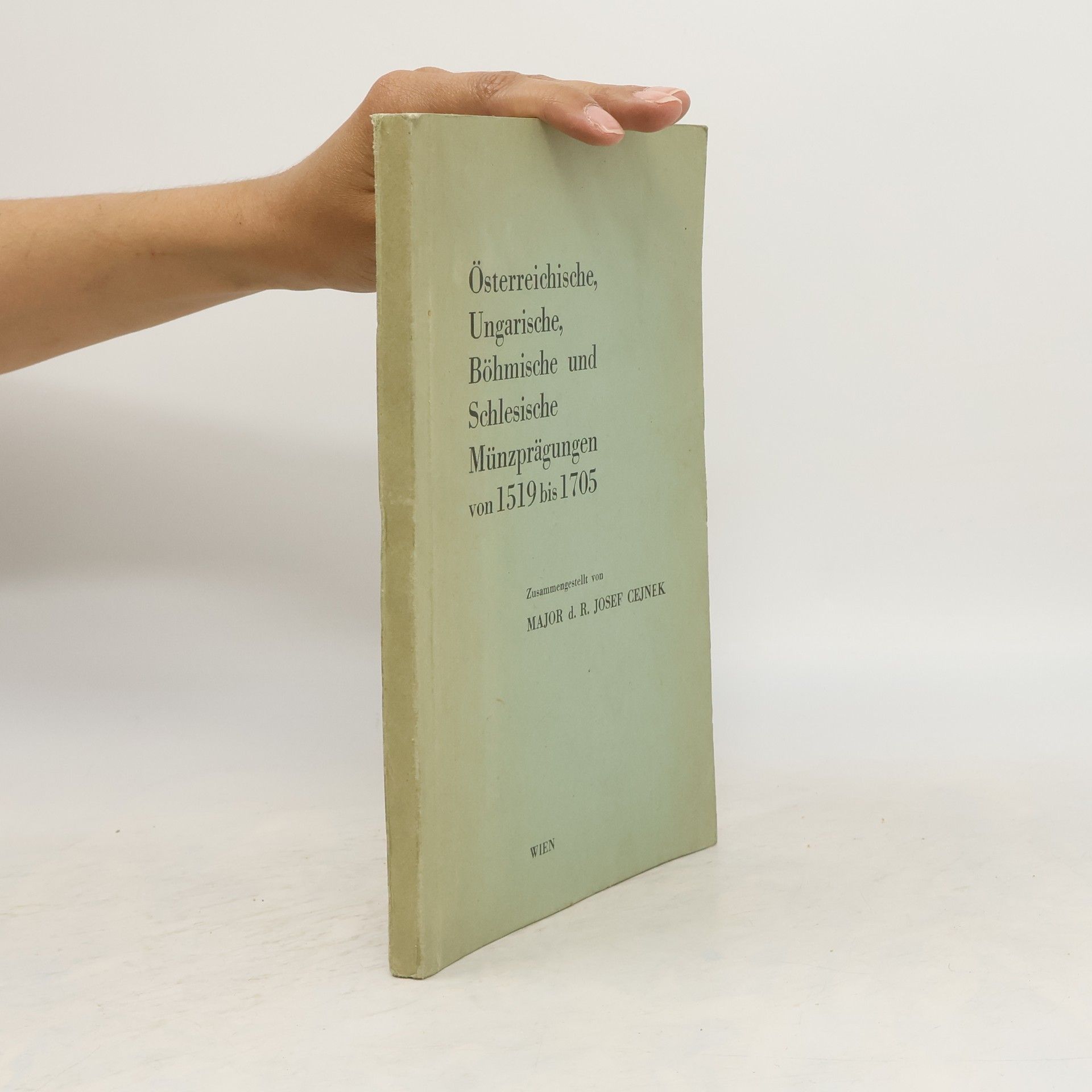 Josef Cejnek Österreichische, Ungarische, Böhmische und Schlesische Münzprägungen v. 1519-1705