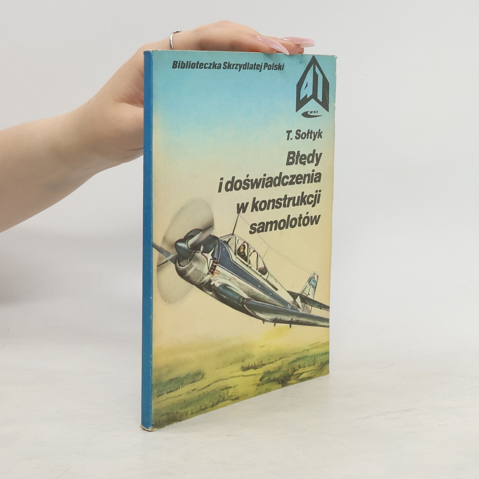 Tadeusz Sołtyk Błędy i doświadczenia w konstrukcji samolotów