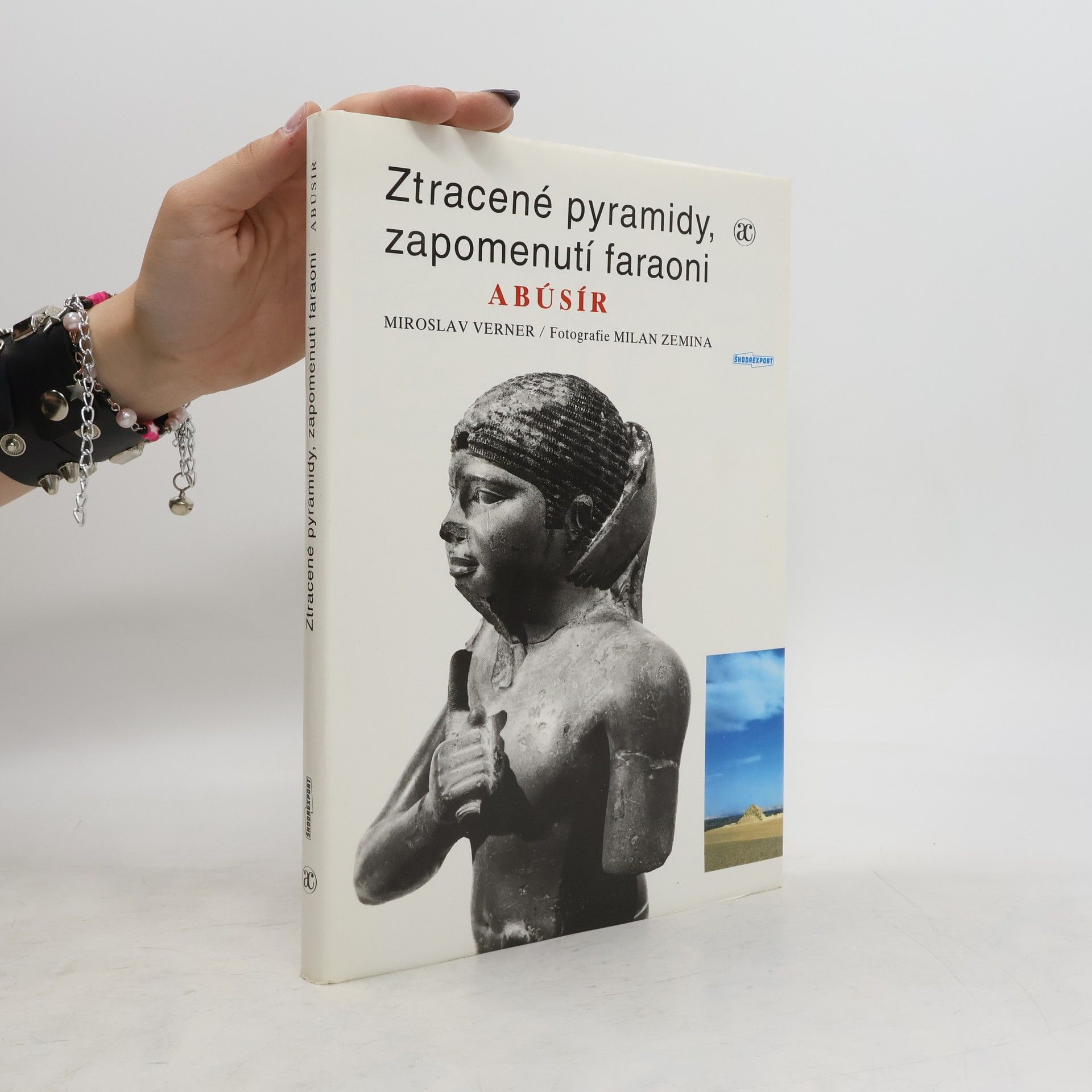 Miroslav Verner Ztracené pyramidy, zapomenutí faraoni. Abúsír