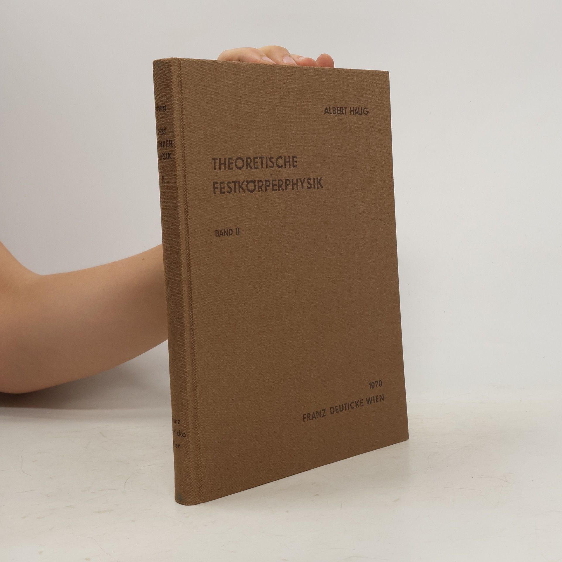 Albert Haug Theoretische Festkörperphysik . Band II.