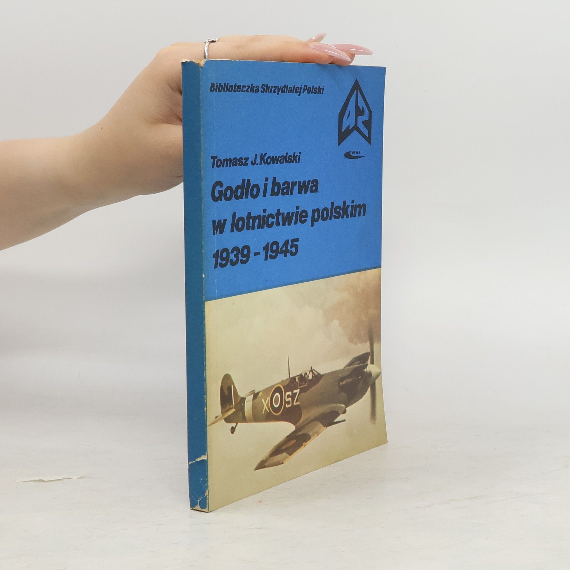 Tomasz Jerzy Kowalski Godło i barwa w lotnictwie polskim 1939-1945
