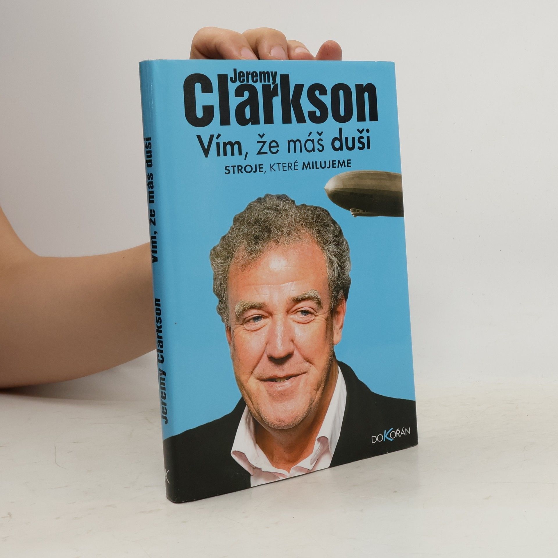 Jeremy Clarkson Vím, že máš duši : stroje, které milujeme