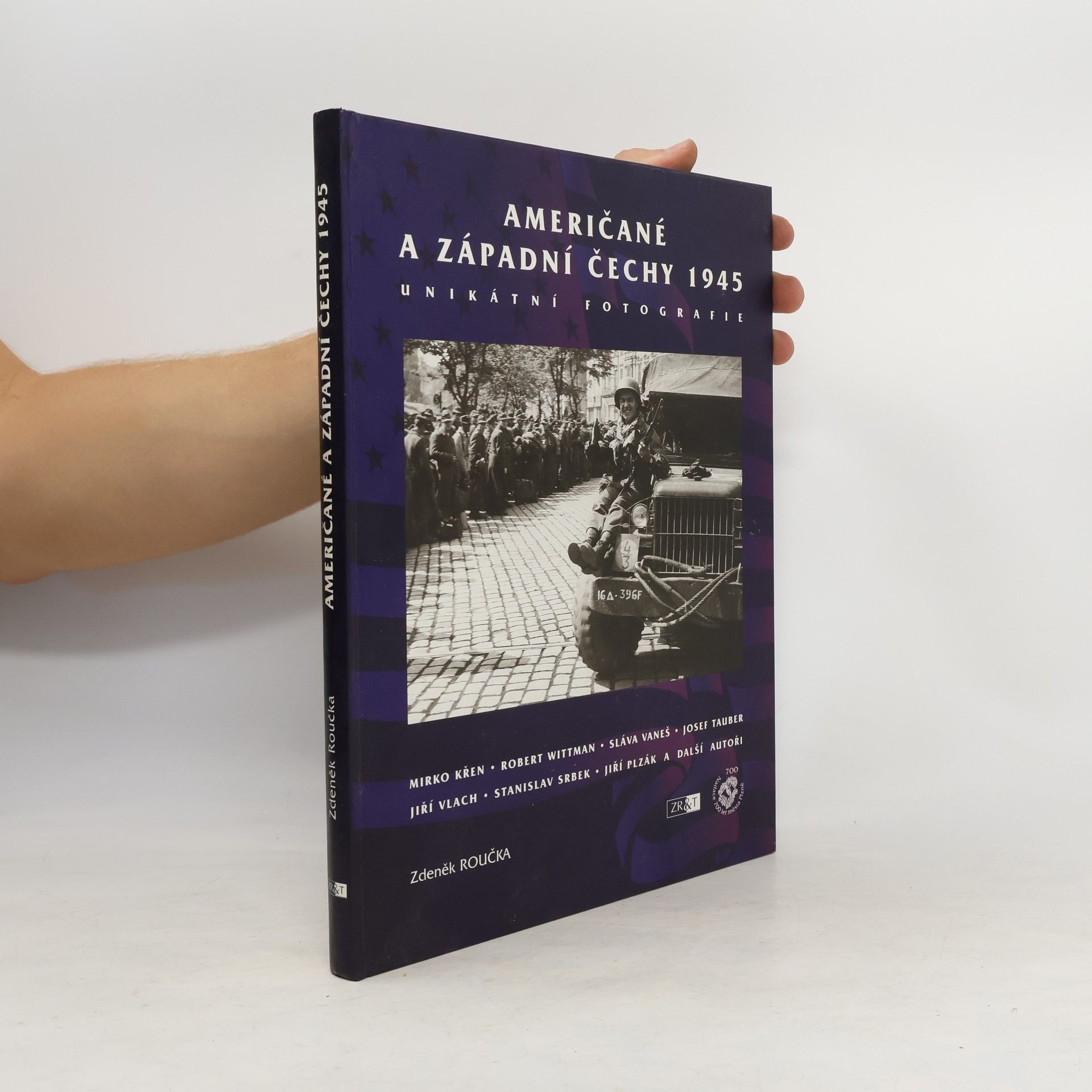 Zdeněk Roučka Američané a západní Čechy 1945 : unikátní fotografie