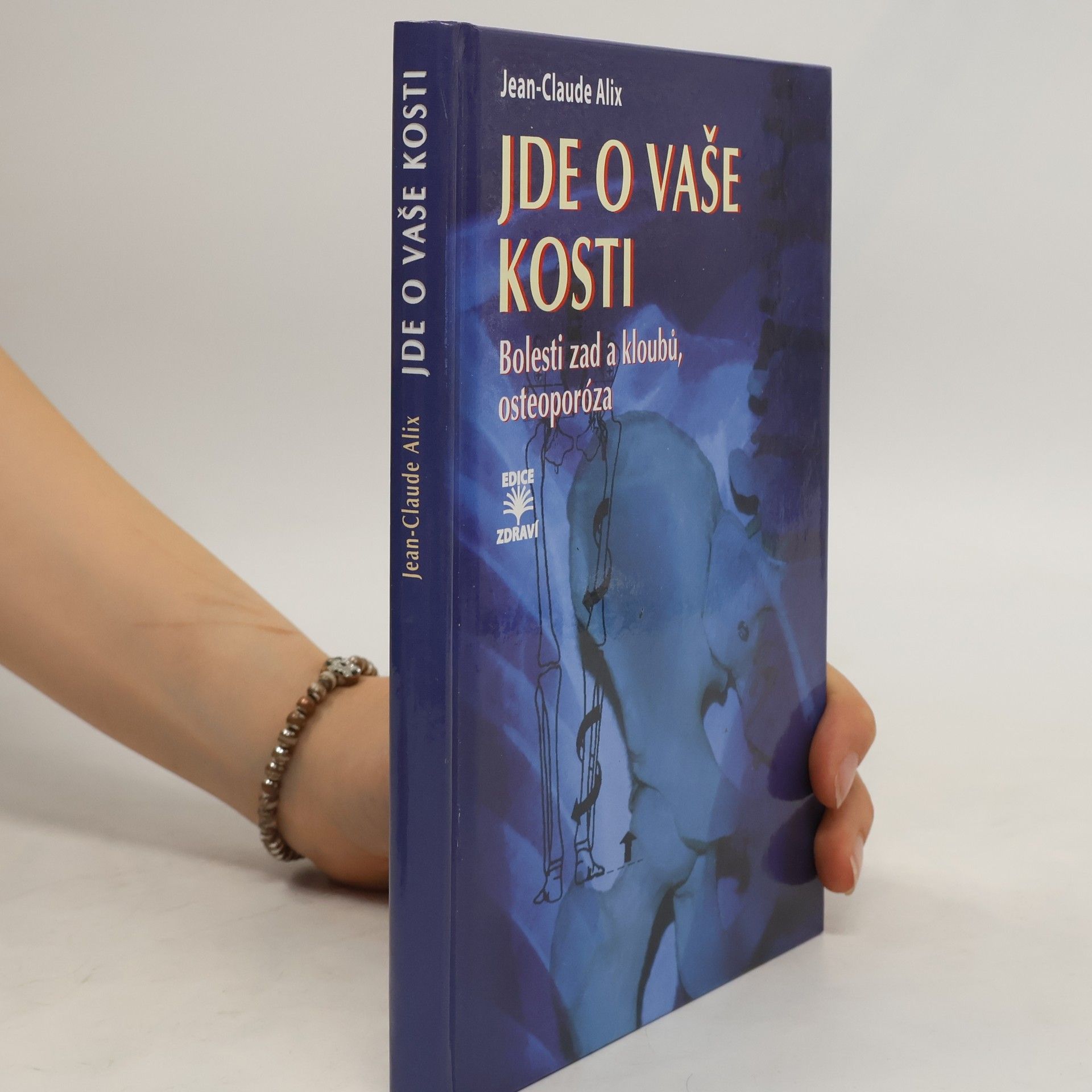 Jean Claude Alix Jde o vaše kosti : bolesti zad a kloubů, osteoporóza