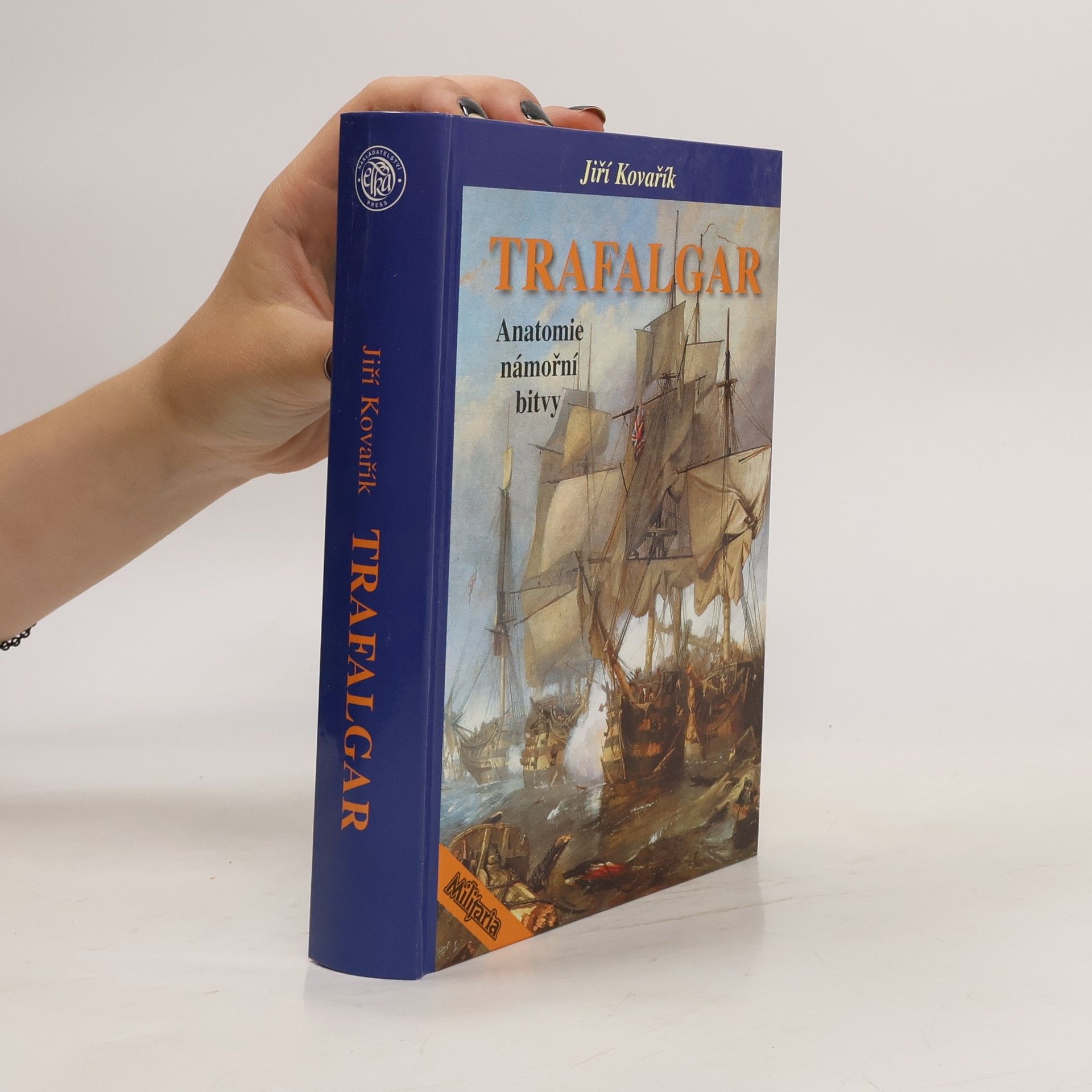 Jiří Kovařík Trafalgar - anatomie námořní bitvy