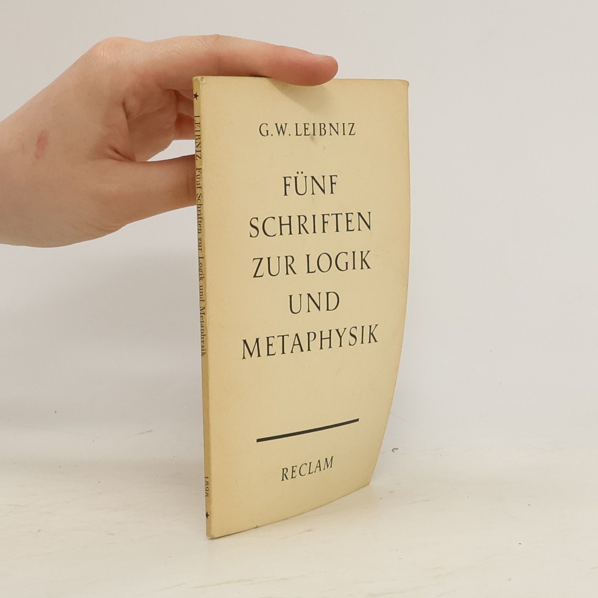 Gottfried Wilhelm Leibniz Fünf Schriften zur Logik und Metaphysik