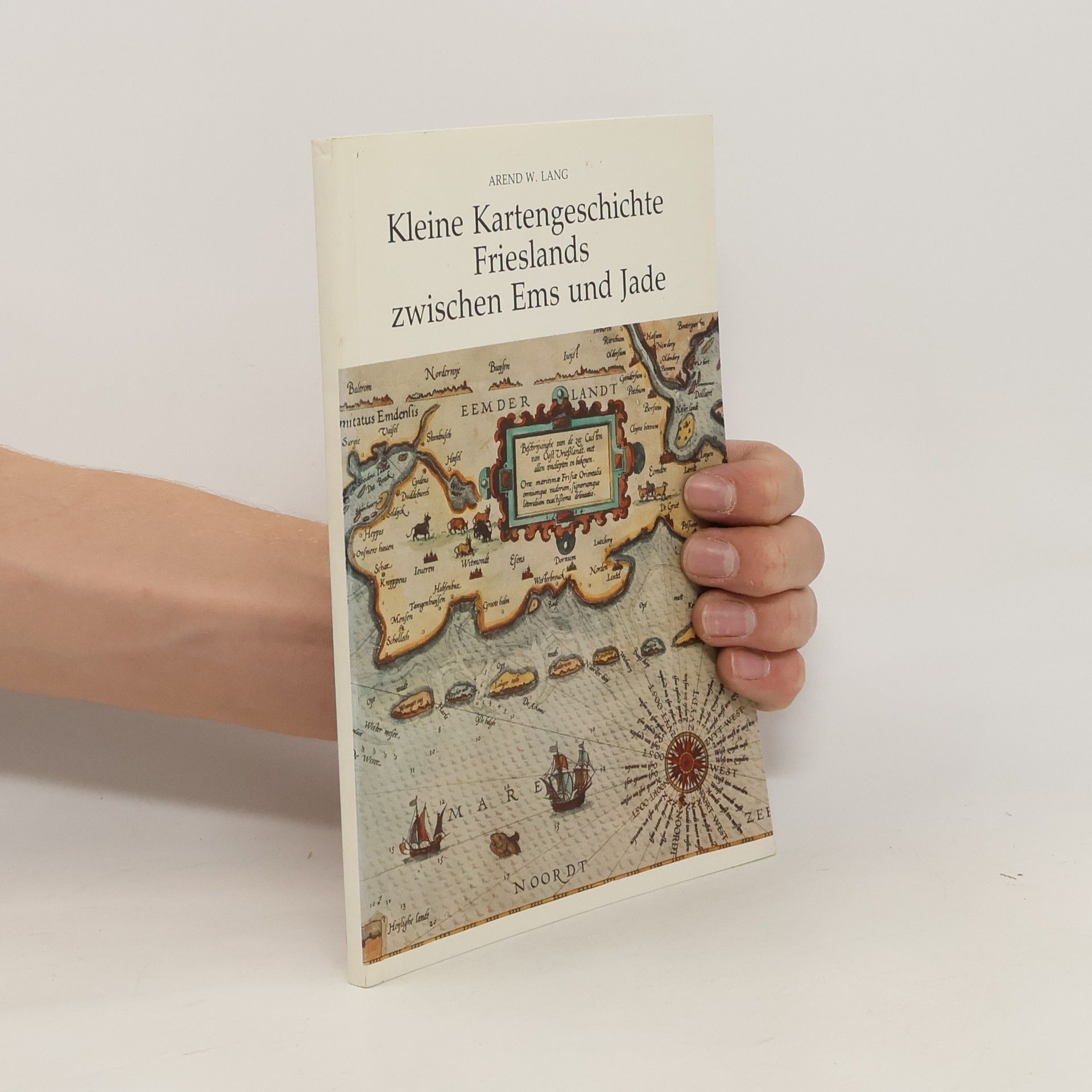 Arend W. Lang Kleine Kartengeschichte Frieslands zwischen Ems und Jade