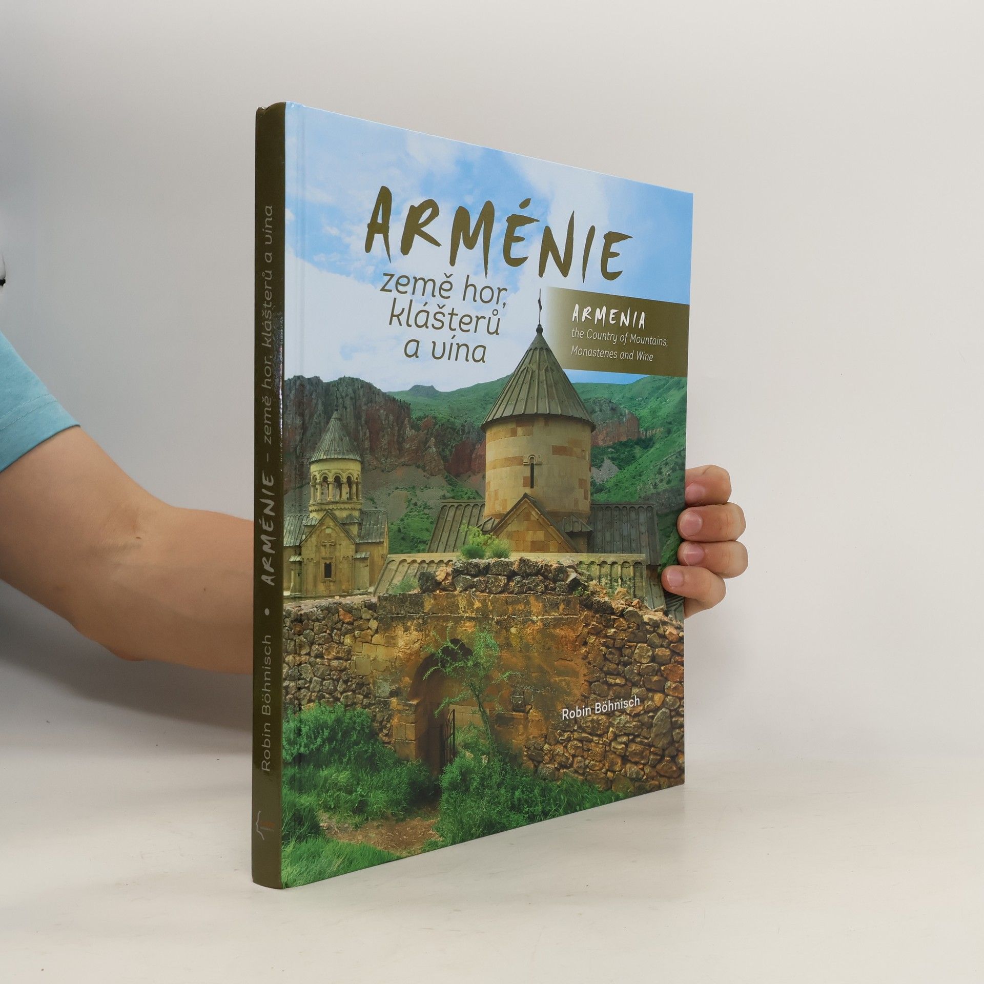 Robin Böhnisch Arménie - země hor, klášterů a vína / Armenia the Country of Mountains Monasteries and Wine