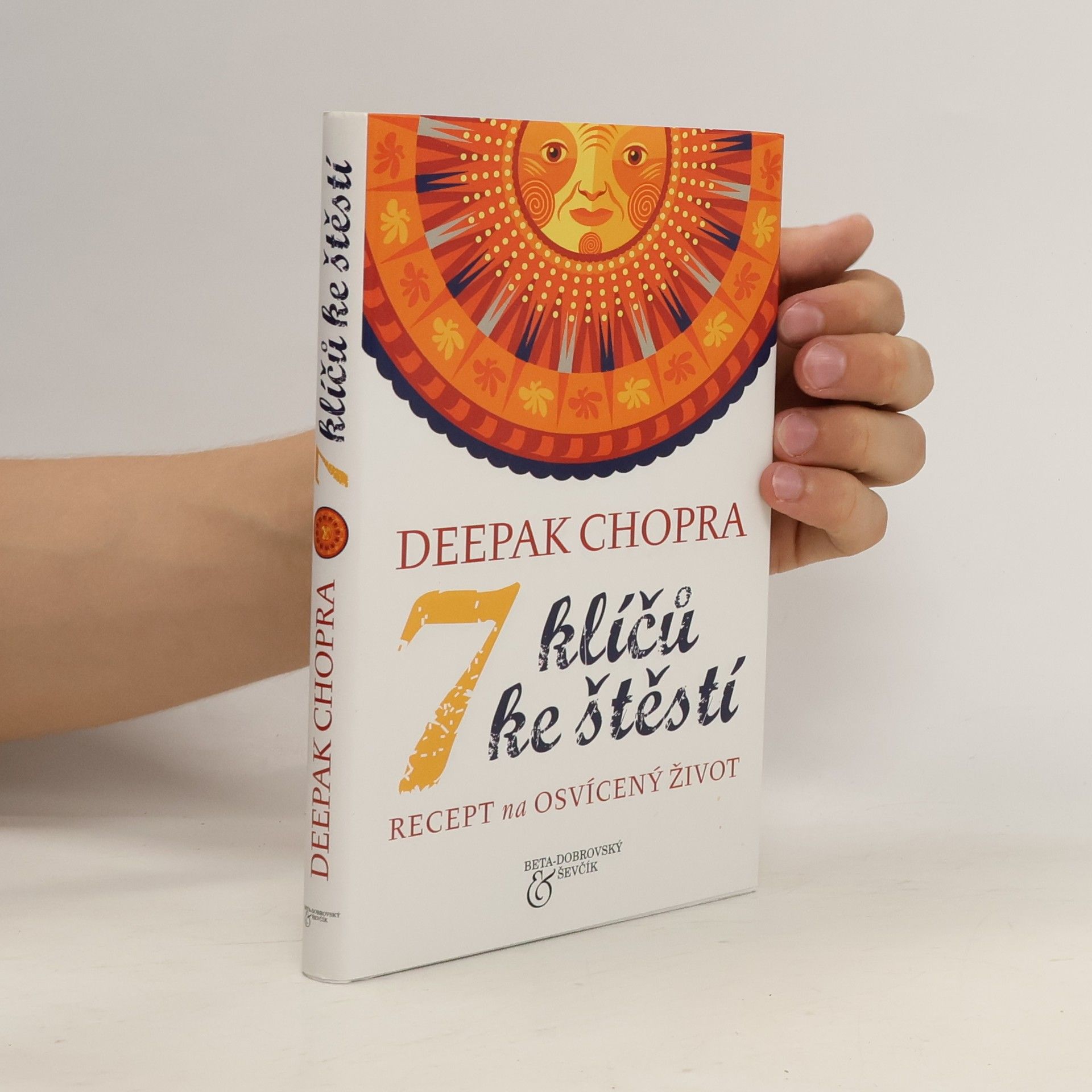 Deepak Chopra 7 klíčů ke štěstí