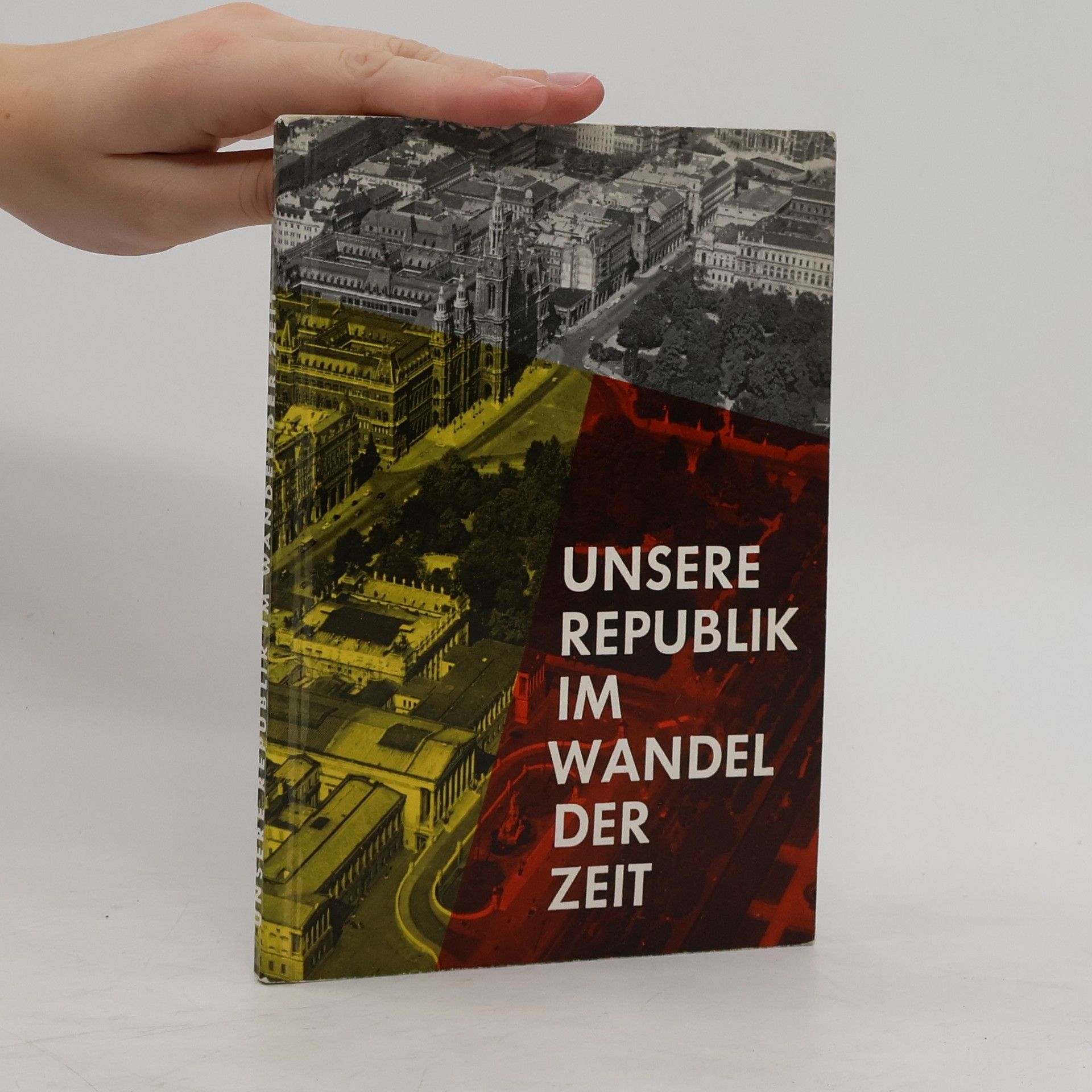 Anton Kolbabek Unsere Republik im Wandel der Zeit
