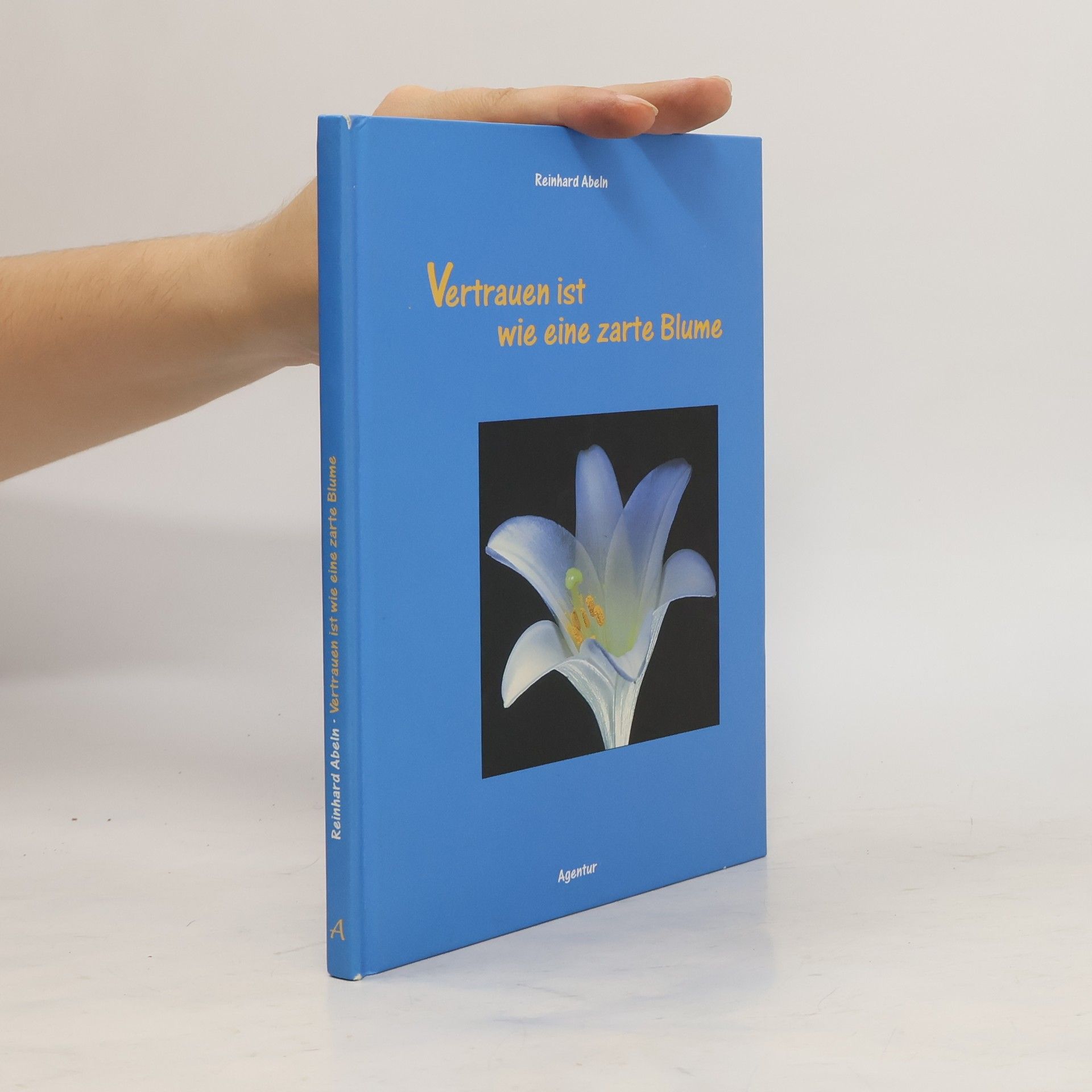 Reinhard Abeln Vertrauen ist wie eine zarte Blume