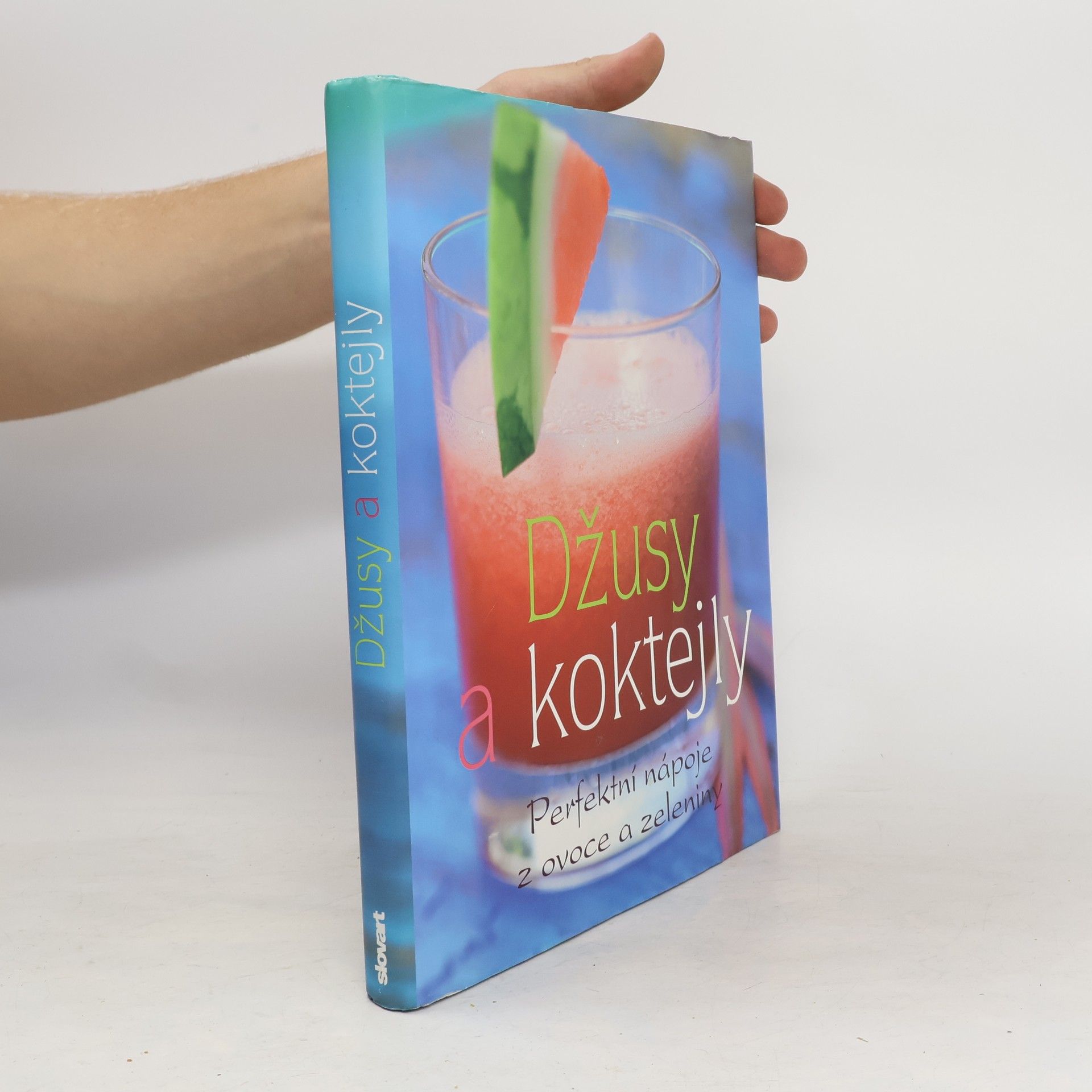 Linda Doeser Džusy a koktejly. Perfektní nápoje z ovoce a zeleniny