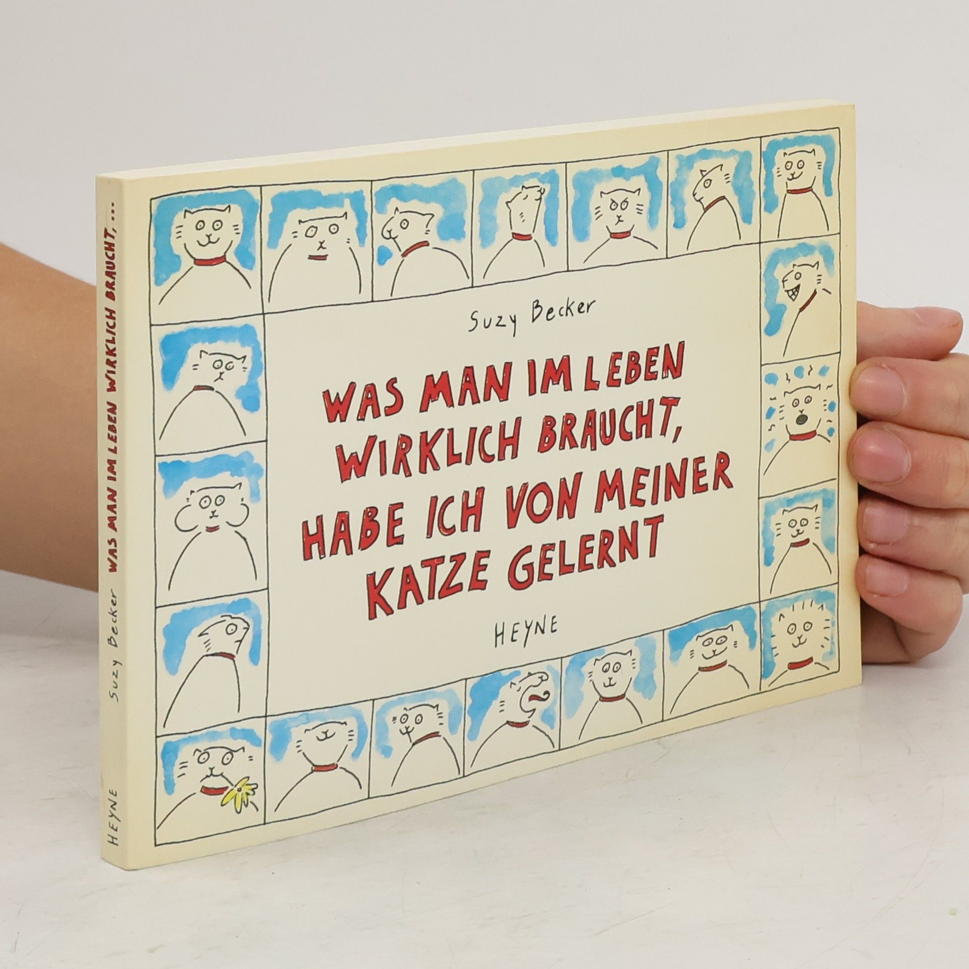 Suzy Becker Was man im Leben wirklich braucht, habe ich von meiner Katze gelernt