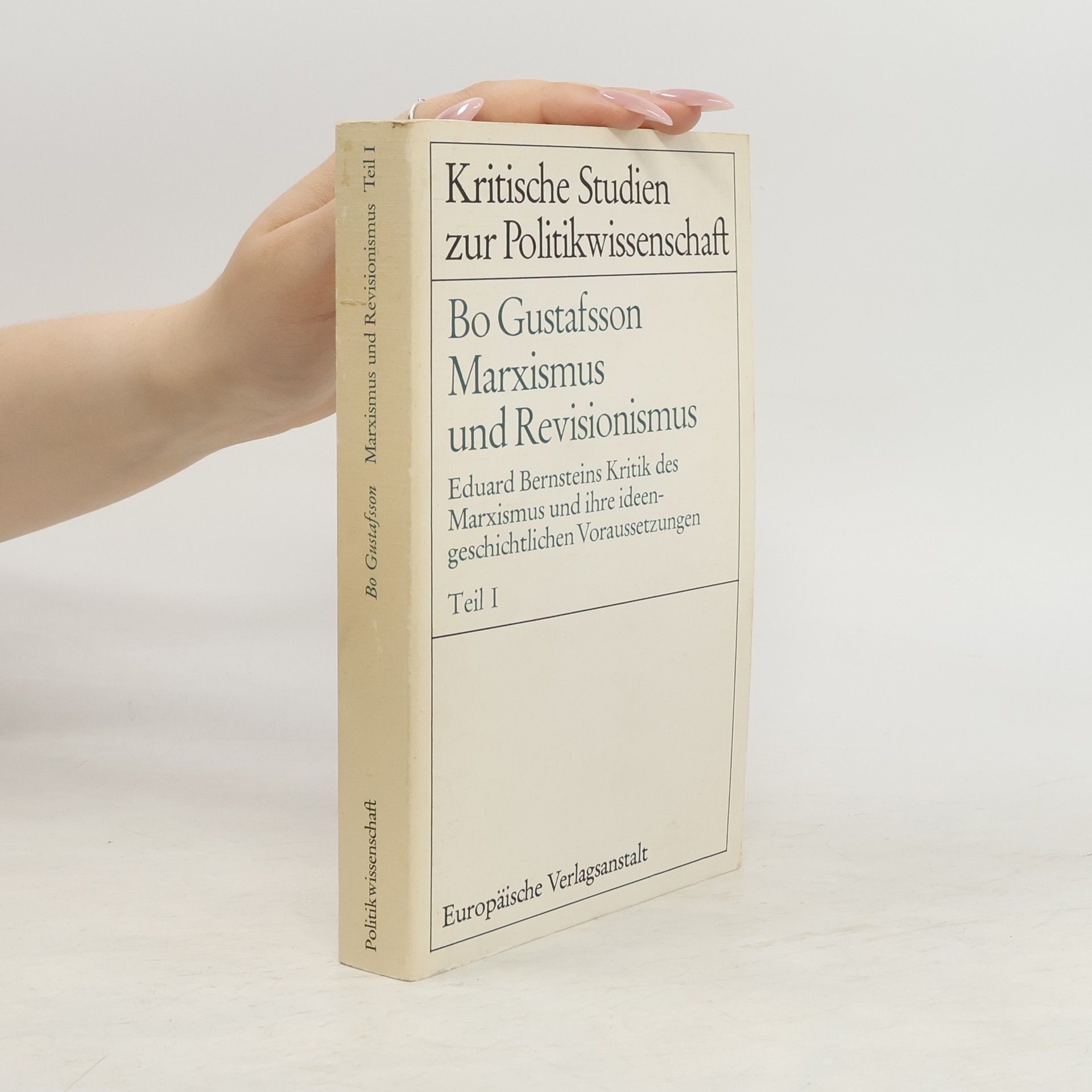 Bo Gustafsson Marxismus und Revisionismus. Eduard Bernsteins Kritik am Marxismus und ihre ideengeschichtliche Voraussetzungen.