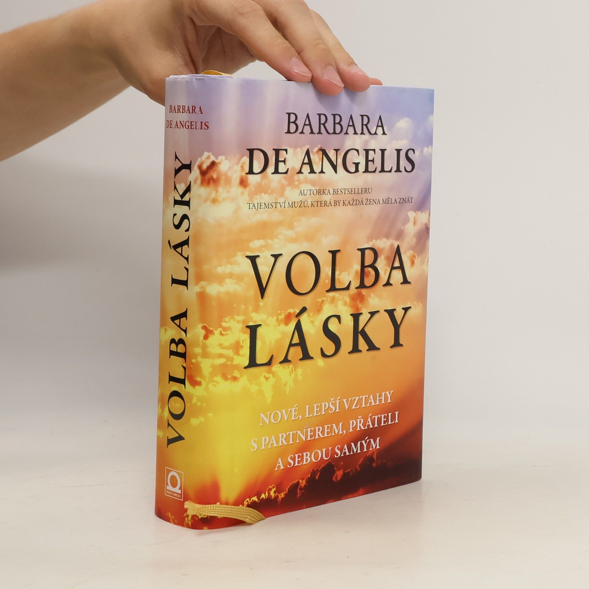 Barbara De Angelis Volba lásky. Nové, lepší vztahy s partnerem, přáteli a sebou samým