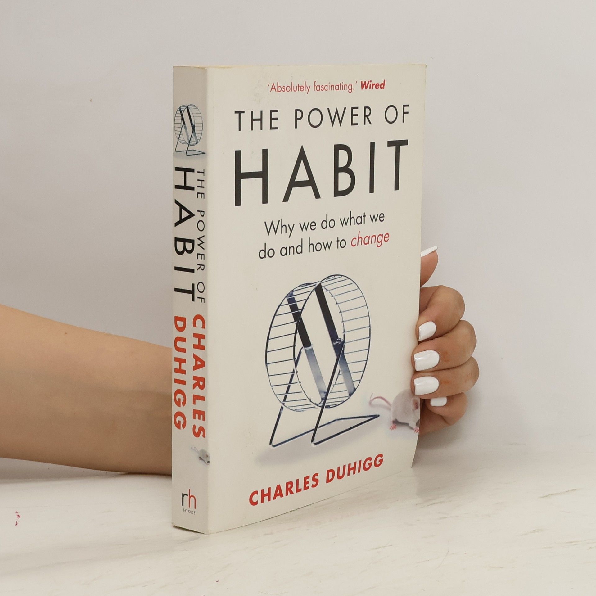 Charles Duhigg The Power of Habit. Why We Do What We Do and How to Change