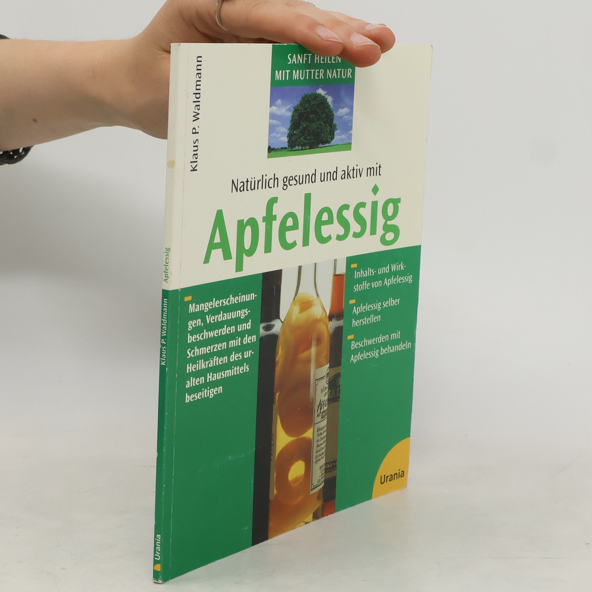 Klaus P. Waldmann Natürlich gesund und aktiv mit Apfelessig