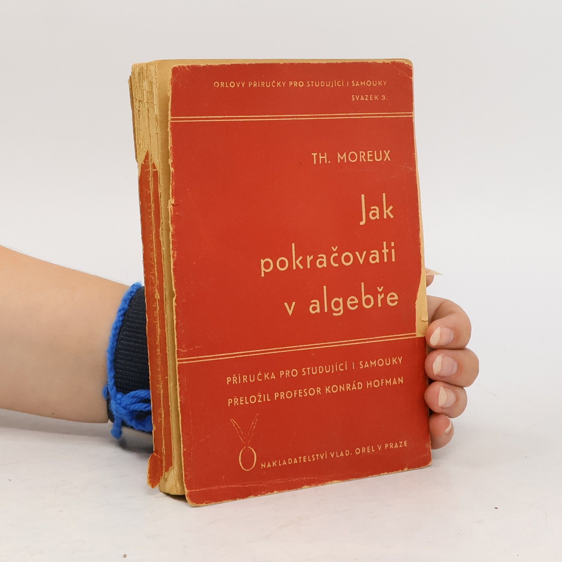 Théophile Moreux Jak pokračovati v algebře. Příručka pro studující a samouky