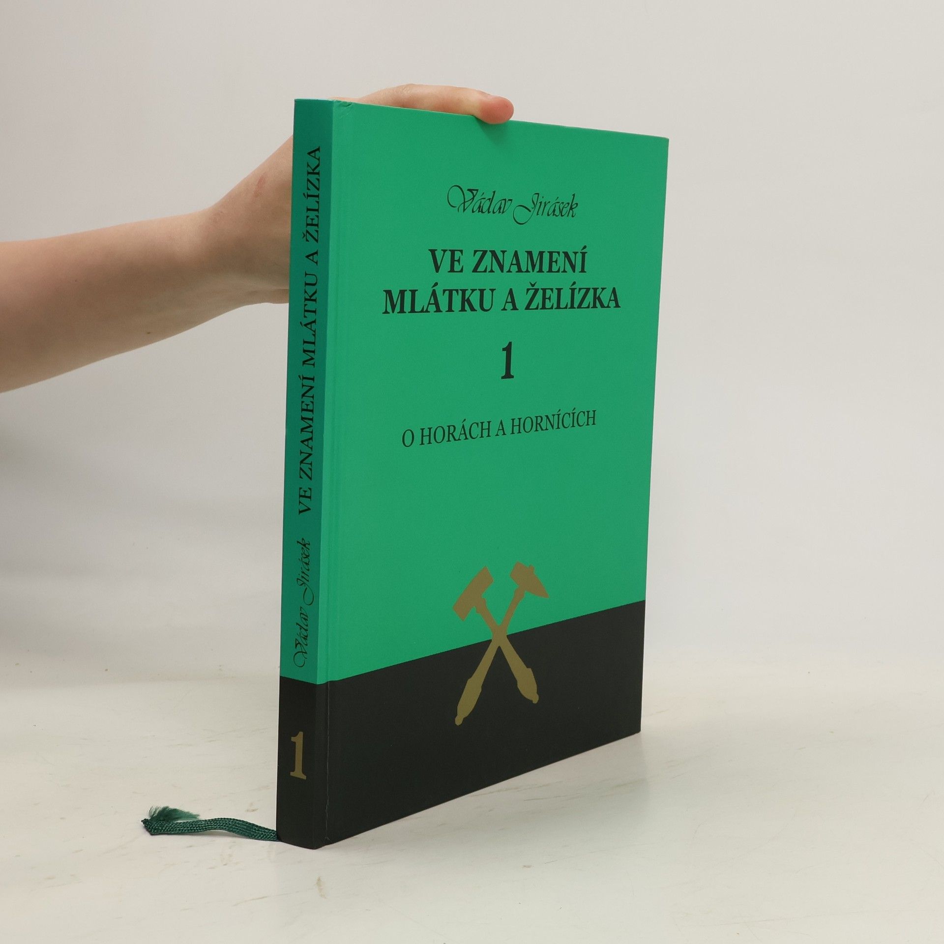 Václav Jirásek Ve znamení mlátku a želízka. 1, O horách a hornících