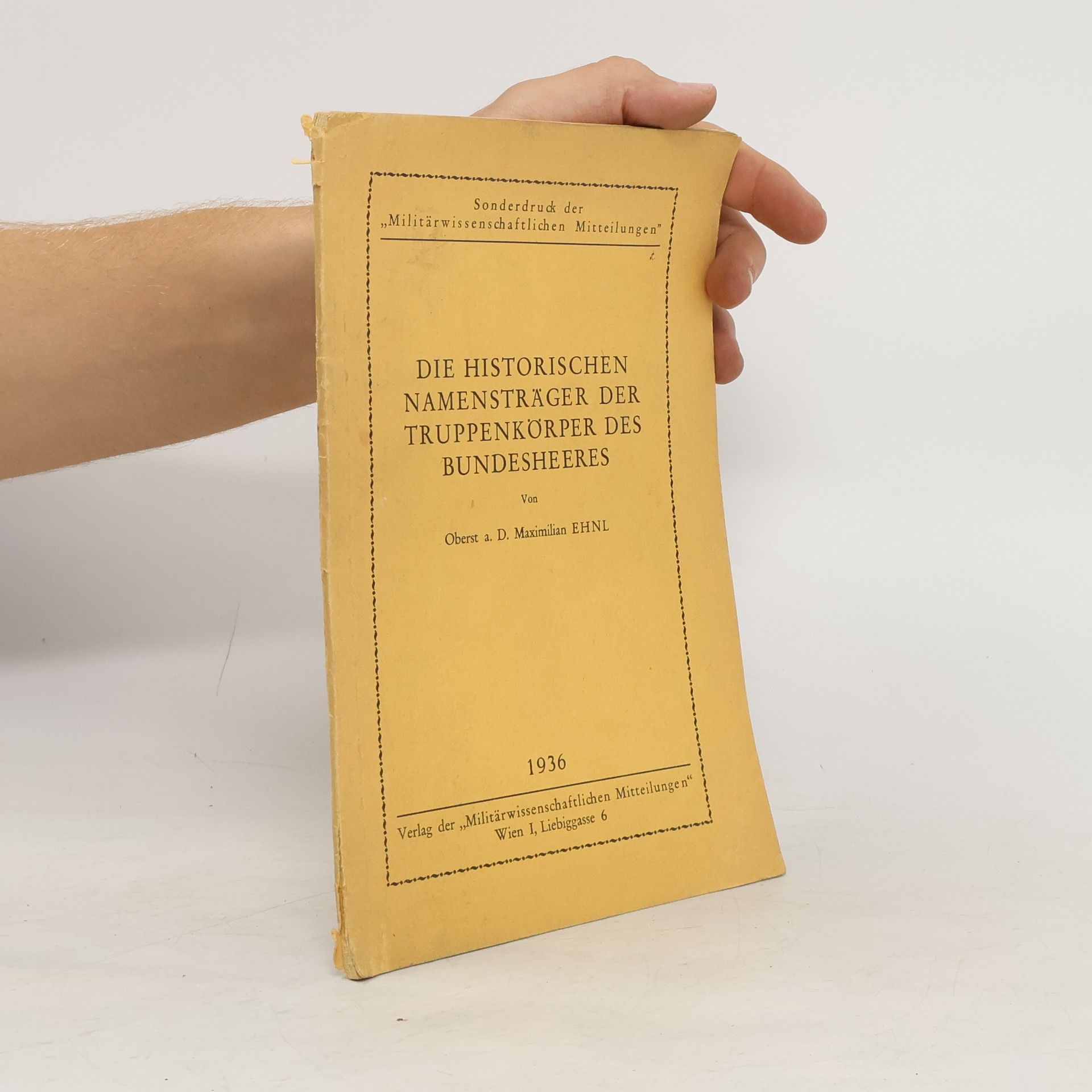Maximilian Ehnl Die historischen Namensträger der Truppenkörper des Bundesheeres