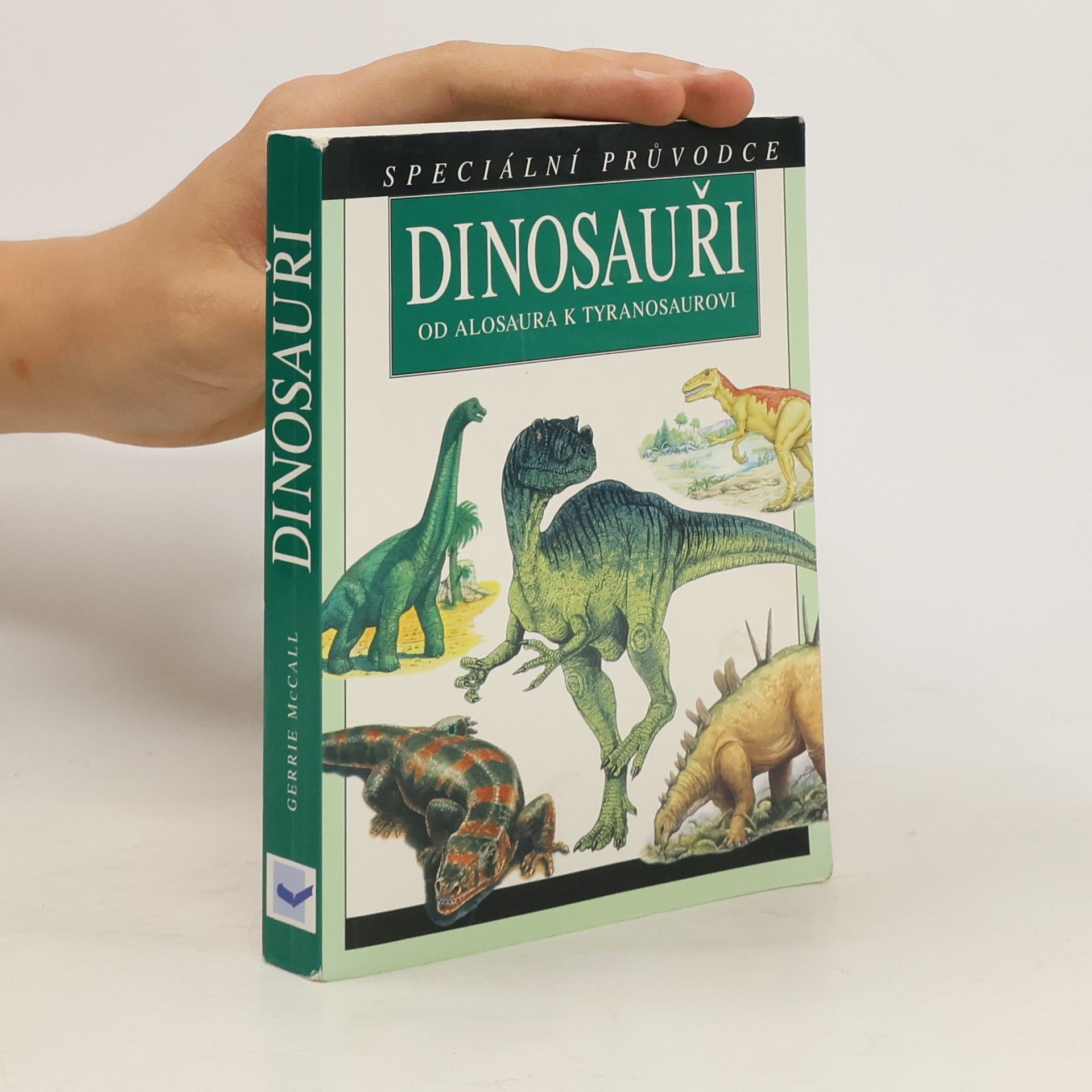 Gerrie McCall Dinosauři. Od Alosaura k Tyranosaurovi